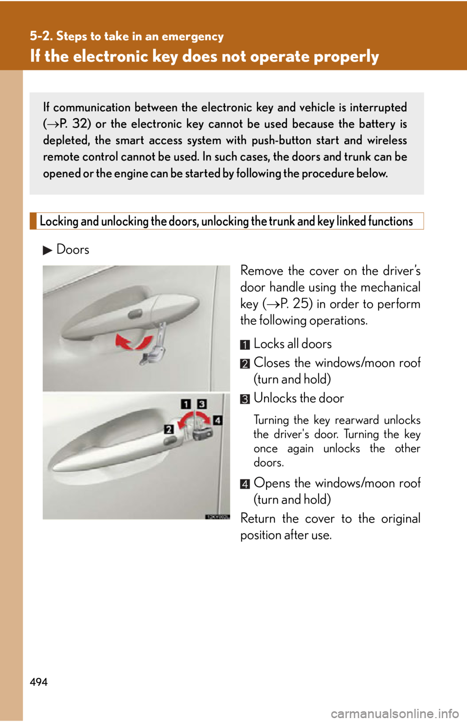 Lexus IS250 2011 Do-It-Yourself Maintenance / LEXUS 2011 IS250/IS350 OWNERS MANUAL (OM53839U) 494
5-2. Steps to take in an emergency
If the electronic key does not operate properly
Locking and unlocking the doors, unlocking the trunk and key linked functions
Doors
Remove the cover on the drive Lexus IS250 2011 Do-It-Yourself Maintenance / LEXUS 2011 IS250/IS350 OWNERS MANUAL (OM53839U) 494
5-2. Steps to take in an emergency
If the electronic key does not operate properly
Locking and unlocking the doors, unlocking the trunk and key linked functions
Doors
Remove the cover on the drive