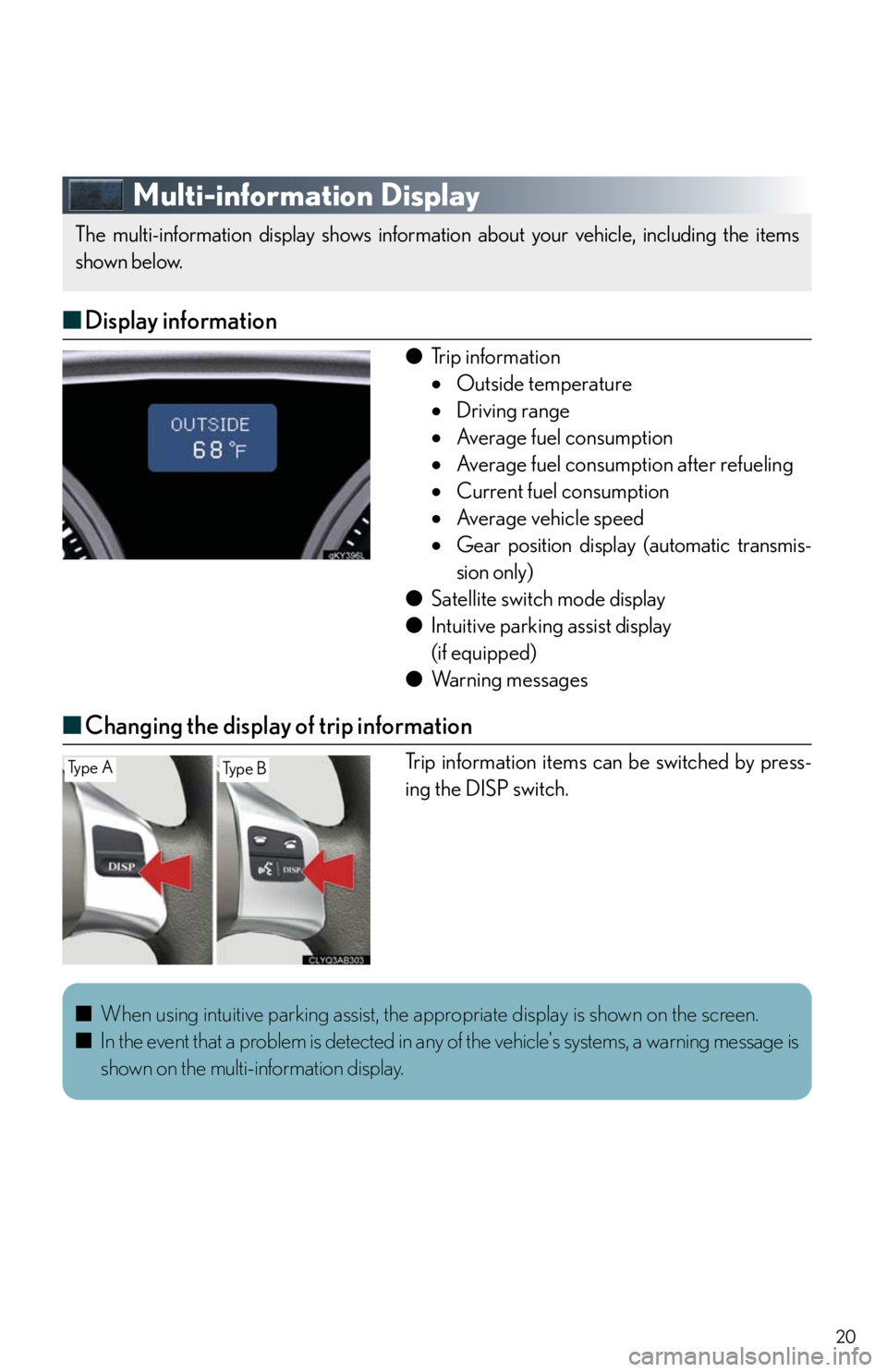 Lexus IS250 2011 Using The Hands-Free Phone System (For Mobile Phones) / LEXUS 2011 IS250/IS350 OWNERS MANUAL QUICK GUIDE (OM53852U) 20
Multi-information Display
■Display information
●Trip information
Outside temperature
Driving range
Average fuel consumption
Average fuel consumption after refueling
Current fuel Lexus IS250 2011 Using The Hands-Free Phone System (For Mobile Phones) / LEXUS 2011 IS250/IS350 OWNERS MANUAL QUICK GUIDE (OM53852U) 20
Multi-information Display
■Display information
●Trip information
Outside temperature
Driving range
Average fuel consumption
Average fuel consumption after refueling
Current fuel