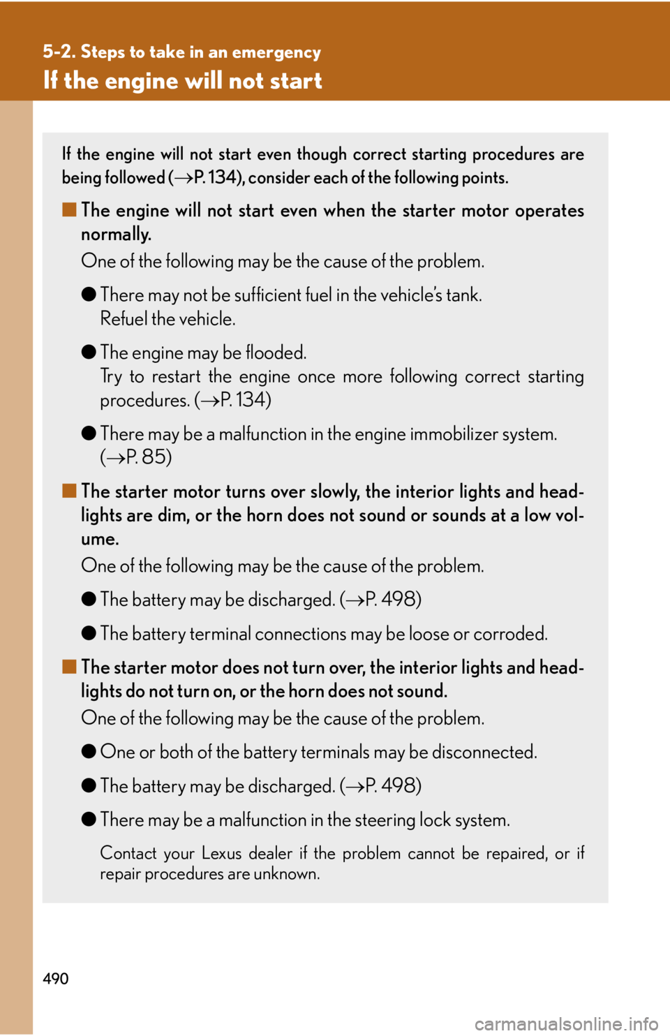 Lexus IS250 2011  Key Information / LEXUS 2011 IS250/IS350 OWNERS MANUAL (OM53839U) 490
5-2. Steps to take in an emergency
If the engine will not start
If the engine will not start even though correct starting procedures are
being followed (
P. 134), consider each of the following