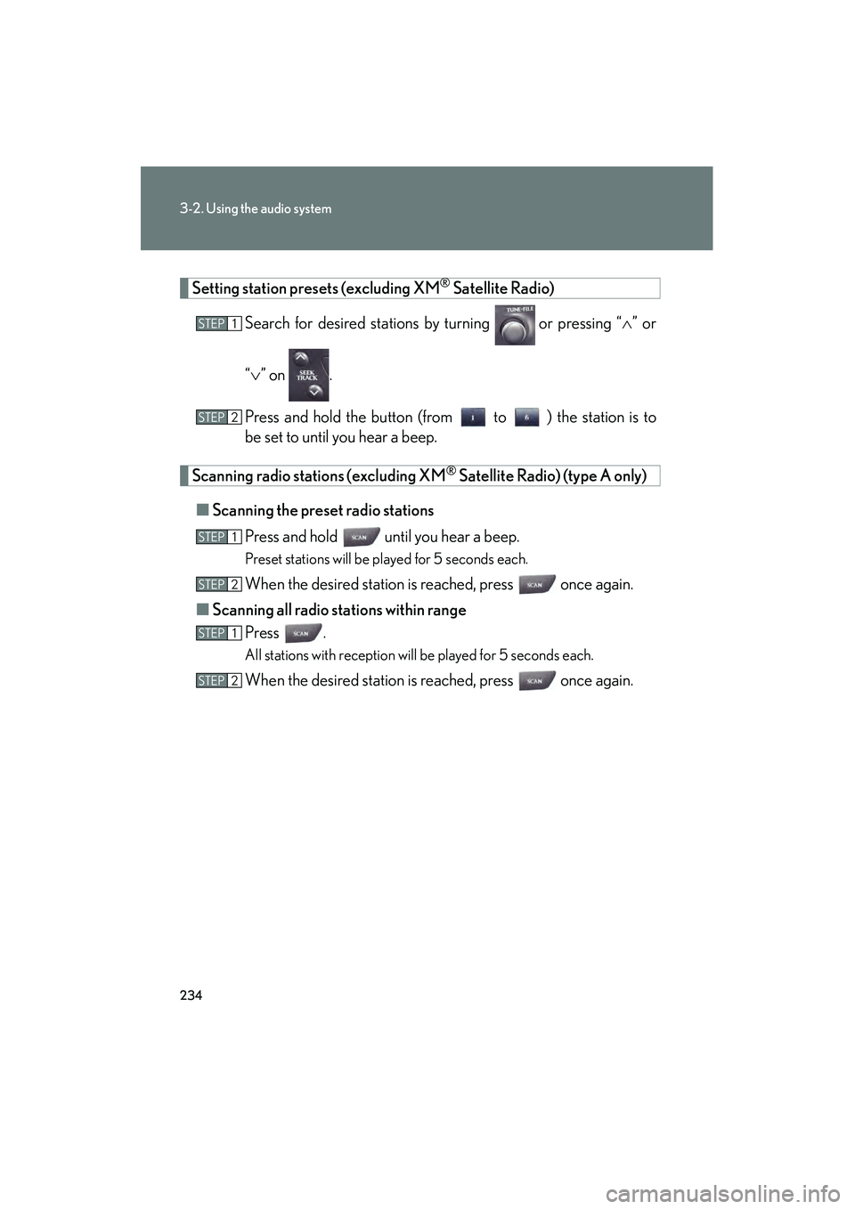 Lexus IS250 2010  Owners Manual 234
3-2. Using the audio system
IS350/250_U
Setting station presets (excluding XM® Satellite Radio)
Search for desired stations by turning 
 or pressing “ ∧” or
“ ∨ ” on  .
Press and hold
