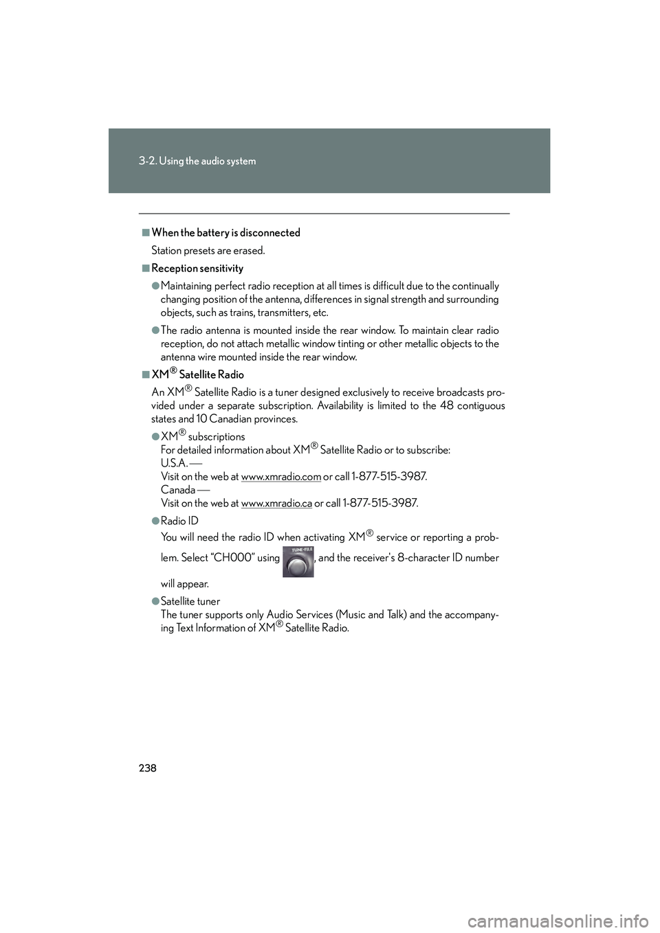 Lexus IS250 2010  Owners Manual 238
3-2. Using the audio system
IS350/250_U
■When the battery is disconnected
Station presets are erased.
■Reception sensitivity
●Maintaining perfect radio reception at all times is difficult du