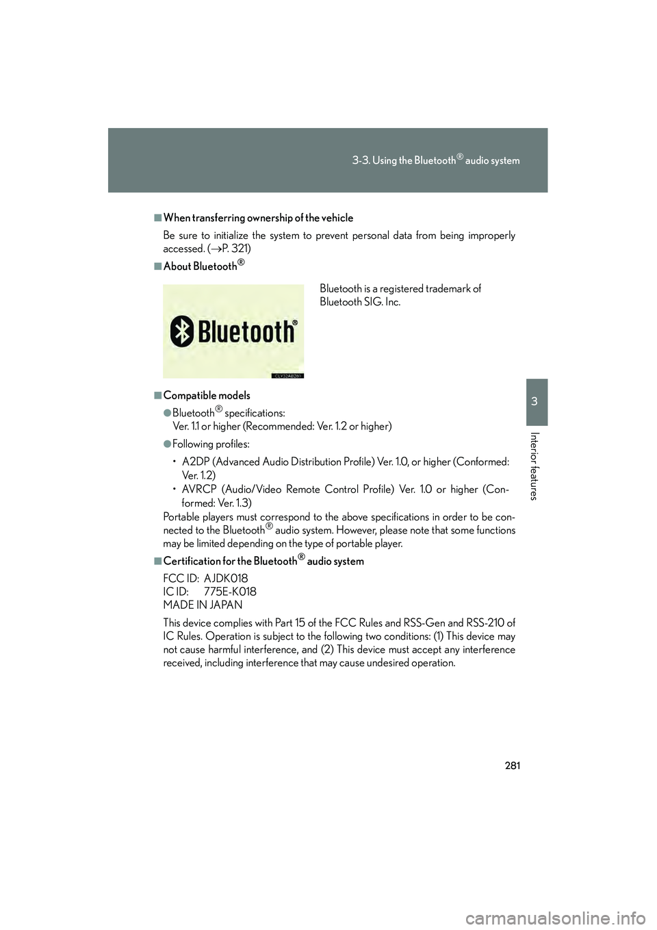 Lexus IS250 2010 Owners Manual 281
3-3. Using the Bluetooth® audio system
3
Interior features
IS350/250_U
■When transferring ownership of the vehicle
Be sure to initialize the system to prevent personal data from being improperl Lexus IS250 2010 Owners Manual 281
3-3. Using the Bluetooth® audio system
3
Interior features
IS350/250_U
■When transferring ownership of the vehicle
Be sure to initialize the system to prevent personal data from being improperl