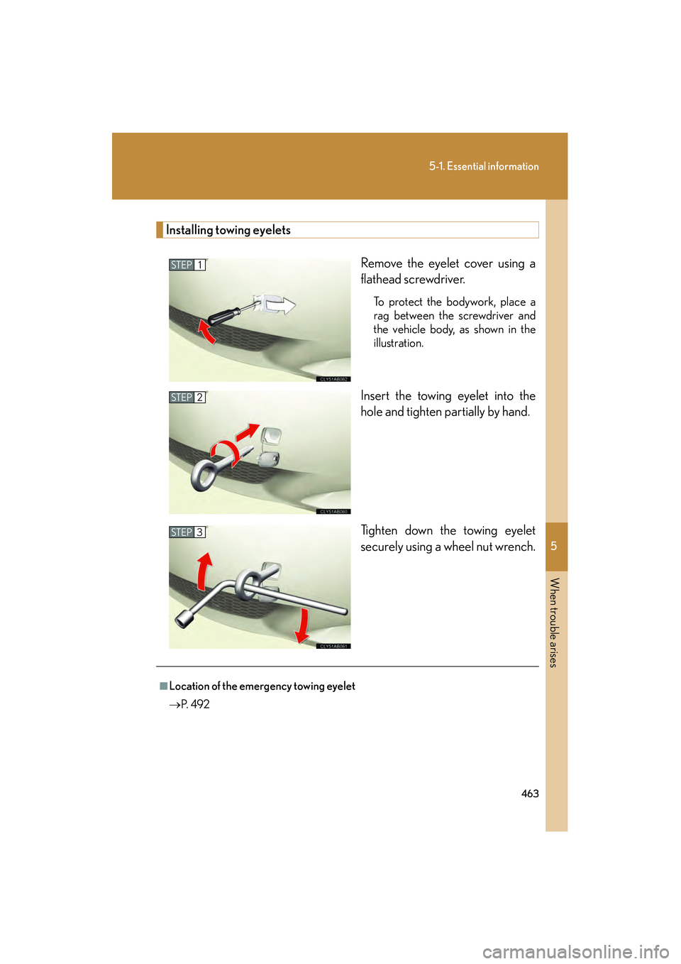 Lexus IS250 2010 Owners Manual 5
When trouble arises
463
5-1. Essential information
IS350/250_U
Installing towing eyeletsRemove the eyelet cover using a
flathead screwdriver.
To protect the bodywork, place a
rag between the screwd Lexus IS250 2010 Owners Manual 5
When trouble arises
463
5-1. Essential information
IS350/250_U
Installing towing eyeletsRemove the eyelet cover using a
flathead screwdriver.
To protect the bodywork, place a
rag between the screwd