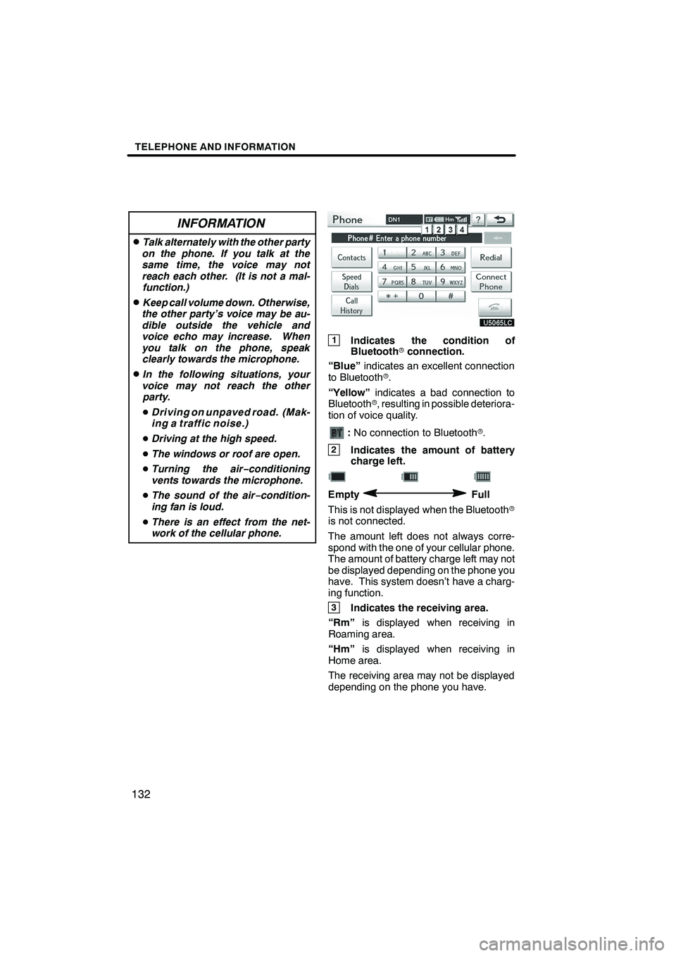 Lexus IS250 2010 Navigation Manual TELEPHONE AND INFORMATION
132
INFORMATION
DTalk alternately with the other party
on the phone. If you talk at the
same time, the voice may not
reach each other. (It is not a mal- function.)
DKeep call Lexus IS250 2010 Navigation Manual TELEPHONE AND INFORMATION
132
INFORMATION
DTalk alternately with the other party
on the phone. If you talk at the
same time, the voice may not
reach each other. (It is not a mal- function.)
DKeep call