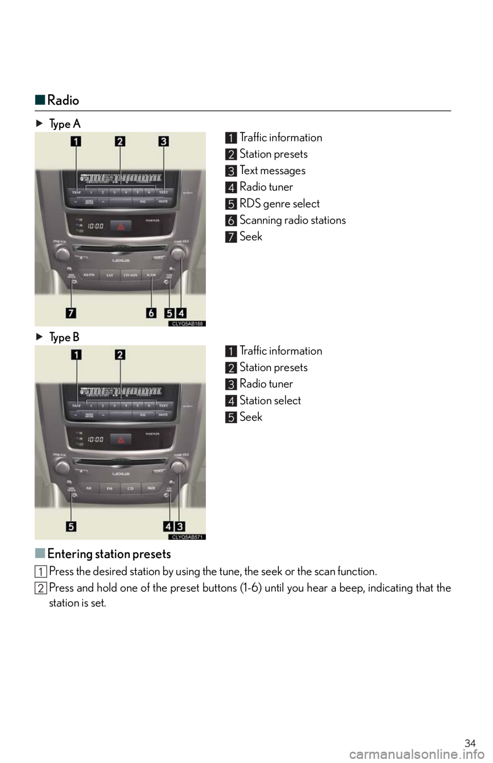 Lexus IS250 2010 Specifications / LEXUS 2010 IS350/250 QUICK GUIDE OWNERS MANUAL (OM53812U) 34
■Radio
Ty p e A
Traffic information
Station presets
Te x t m e s s a g e s
Radio tuner
RDS genre select
Scanning radio stations
Seek
Ty p e B
Traffic information
Station presets
Radio tuner
St Lexus IS250 2010 Specifications / LEXUS 2010 IS350/250 QUICK GUIDE OWNERS MANUAL (OM53812U) 34
■Radio
Ty p e A
Traffic information
Station presets
Te x t m e s s a g e s
Radio tuner
RDS genre select
Scanning radio stations
Seek
Ty p e B
Traffic information
Station presets
Radio tuner
St