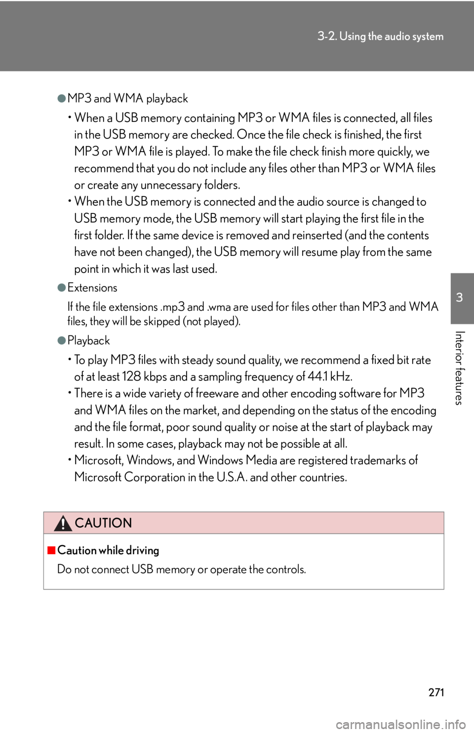 Lexus IS250 2010  Specifications / LEXUS 2010 IS350 IS250  (OM53A23U) Workshop Manual 271
3-2. Using the audio system
3
Interior features
●MP3 and WMA playback
• When a USB memory containing MP3 or WMA files is connected, all files 
in the USB memory are checked. Once the file chec