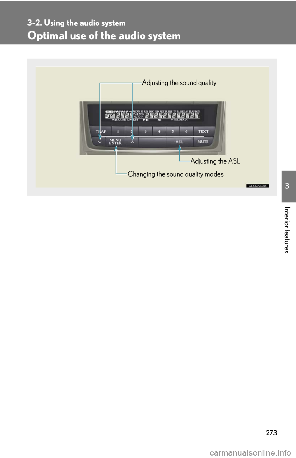 Lexus IS250 2010  Specifications / LEXUS 2010 IS350 IS250  (OM53A23U) Workshop Manual 273
3-2. Using the audio system
3
Interior features
Optimal use of the audio system
Adjusting the sound quality
Changing the sound quality modesAdjusting the ASL 