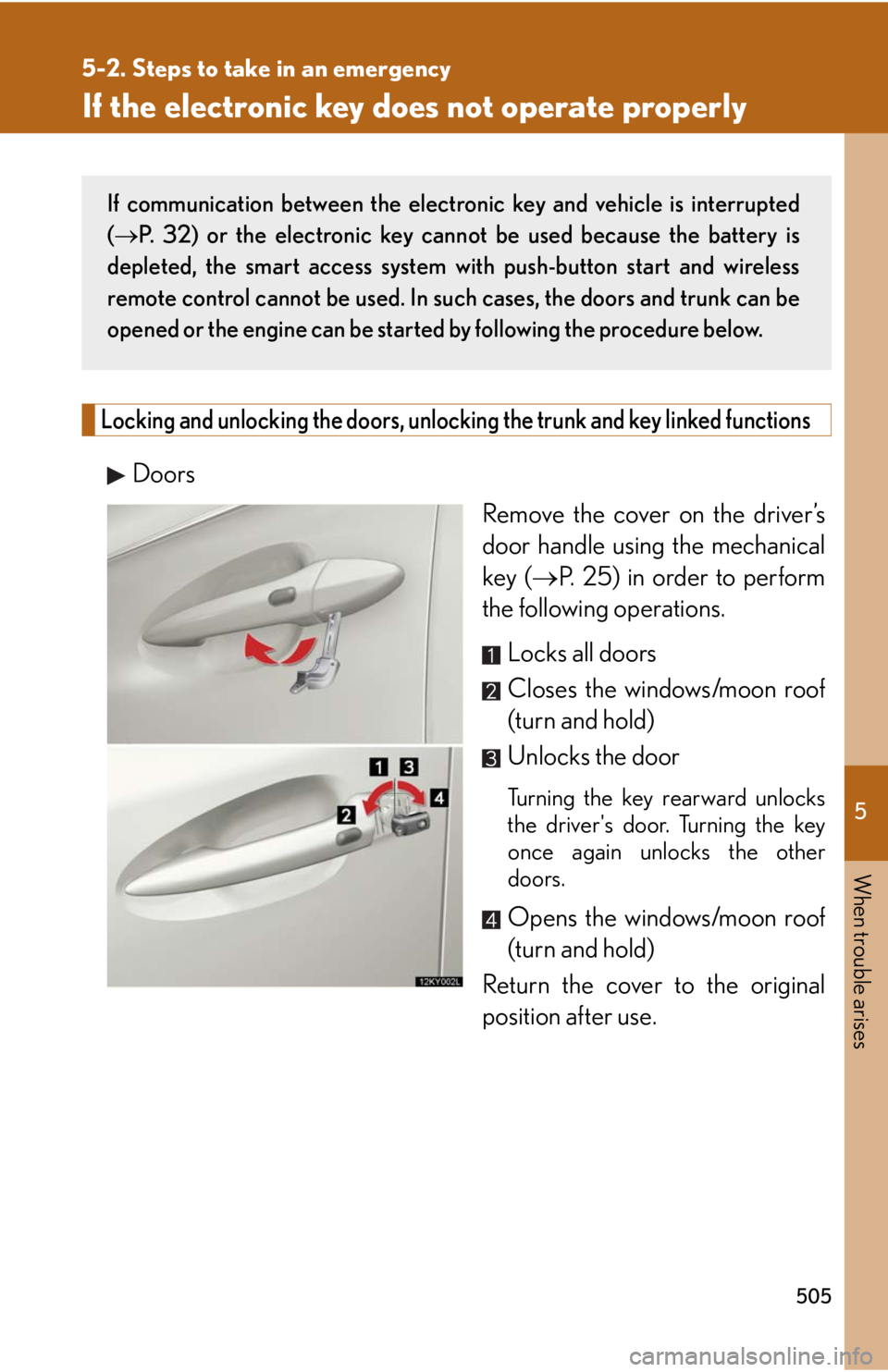 Lexus IS250 2010 Instrument Cluster / LEXUS 2010 IS350 IS250 (OM53A23U) User Guide 5
When trouble arises
505
5-2. Steps to take in an emergency
If the electronic key does not operate properly
Locking and unlocking the doors, unlocking the trunk and key linked functions
Doors
Remove Lexus IS250 2010 Instrument Cluster / LEXUS 2010 IS350 IS250 (OM53A23U) User Guide 5
When trouble arises
505
5-2. Steps to take in an emergency
If the electronic key does not operate properly
Locking and unlocking the doors, unlocking the trunk and key linked functions
Doors
Remove