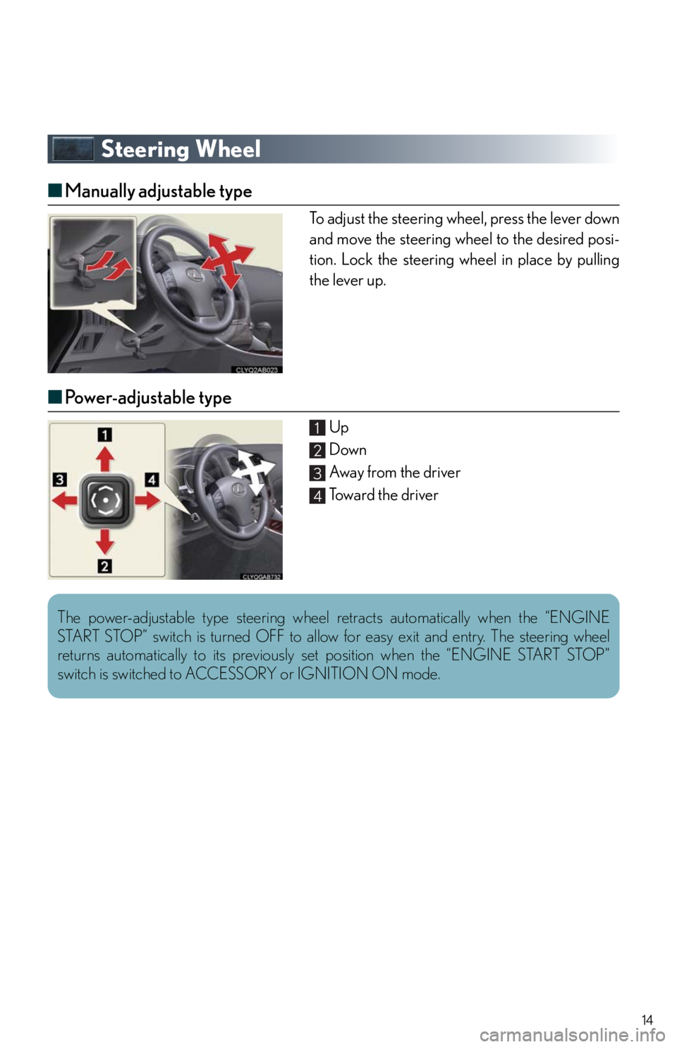 Lexus IS250 2010  Using The Air Conditioning System And Defogger / LEXUS 2010 IS350/250 QUICK GUIDE  (OM53812U) User Guide 14
Steering Wheel
■Manually adjustable type
To adjust the steering wheel, press the lever down
and move the steering wheel to the desired posi-
tion. Lock the steering wheel in place by pulling
the 
