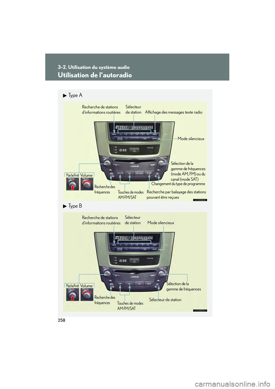 Lexus IS250 2010 Manuel du propriétaire (in French) / Manuel du propriétaire - IS 250, IS 350 258
3-2. Utilisation du système audio
IS350/250_D
Utilisation de lautoradio
Ty p e A
Ty p e B
Recherche de stations
dinformations routièresSélecteur
de station Affichage des messages texte rad Lexus IS250 2010 Manuel du propriétaire (in French) / Manuel du propriétaire - IS 250, IS 350 258
3-2. Utilisation du système audio
IS350/250_D
Utilisation de lautoradio
Ty p e A
Ty p e B
Recherche de stations
dinformations routièresSélecteur
de station Affichage des messages texte rad