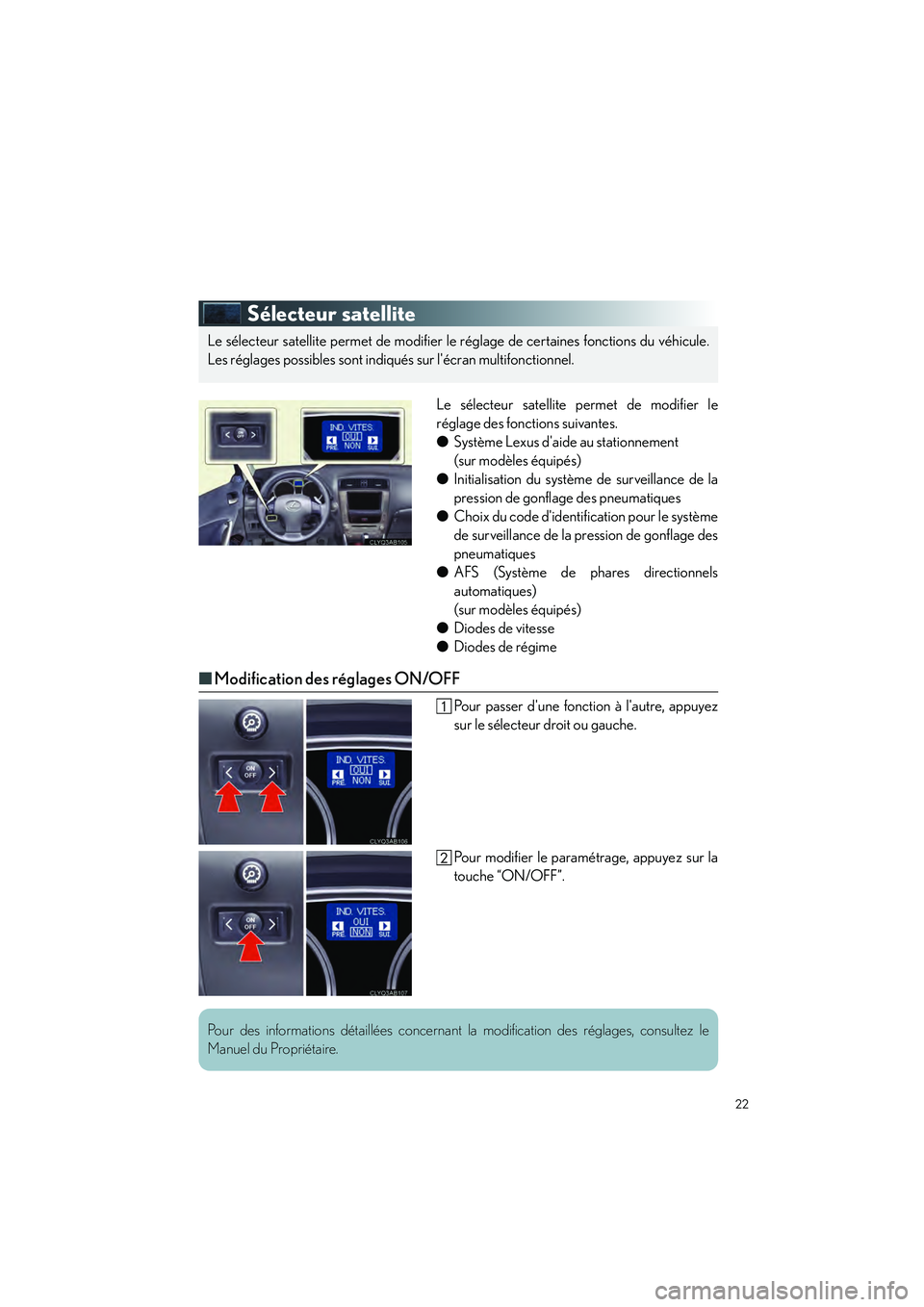Lexus IS250 2010 Manuel du propriétaire (in French) / Guide rapide du manuel du propriétaire - IS 250, IS 350 22
IS_D
Sélecteur satellite
Le sélecteur satellite permet de modifier le
réglage des fonctions suivantes.
●Système Lexus daide au stationnement
(sur modèles équipés)
● Initialisation du s Lexus IS250 2010 Manuel du propriétaire (in French) / Guide rapide du manuel du propriétaire - IS 250, IS 350 22
IS_D
Sélecteur satellite
Le sélecteur satellite permet de modifier le
réglage des fonctions suivantes.
●Système Lexus daide au stationnement
(sur modèles équipés)
● Initialisation du s