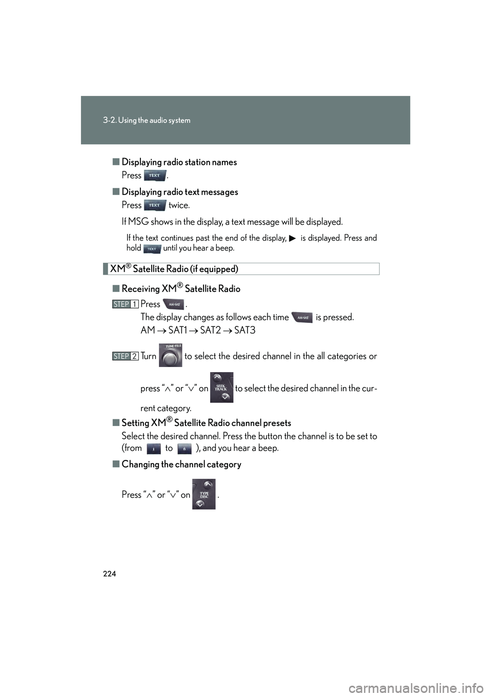 Lexus IS250 2009 Owners Guide 224
3-2. Using the audio system
08_IS350/250_U_(L/O_0808)■
Displaying radio station names
Press .
■ Displaying radio text messages
Press  twice.
If MSG shows in the display, a text message will be