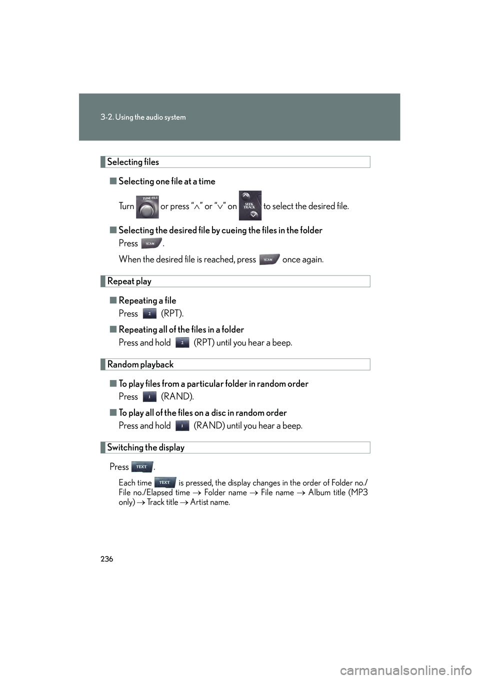 Lexus IS250 2009 Service Manual 236
3-2. Using the audio system
08_IS350/250_U_(L/O_0808)
Selecting files■ Selecting one fi le at a time
Turn   or press “ ” or “” on   to select the desired file.
■ Selecting the desire