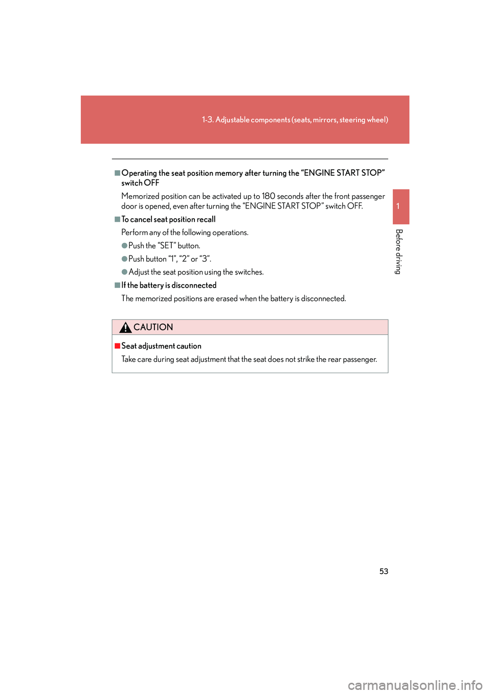 Lexus IS250 2009  Owners Manual 53
1-3. Adjustable components (seats, mirrors, steering wheel)
1
Before driving
08_IS350/250_U_(L/O_0808)
■Operating the seat position memory after turning the “ENGINE START STOP”
switch OFF
Mem