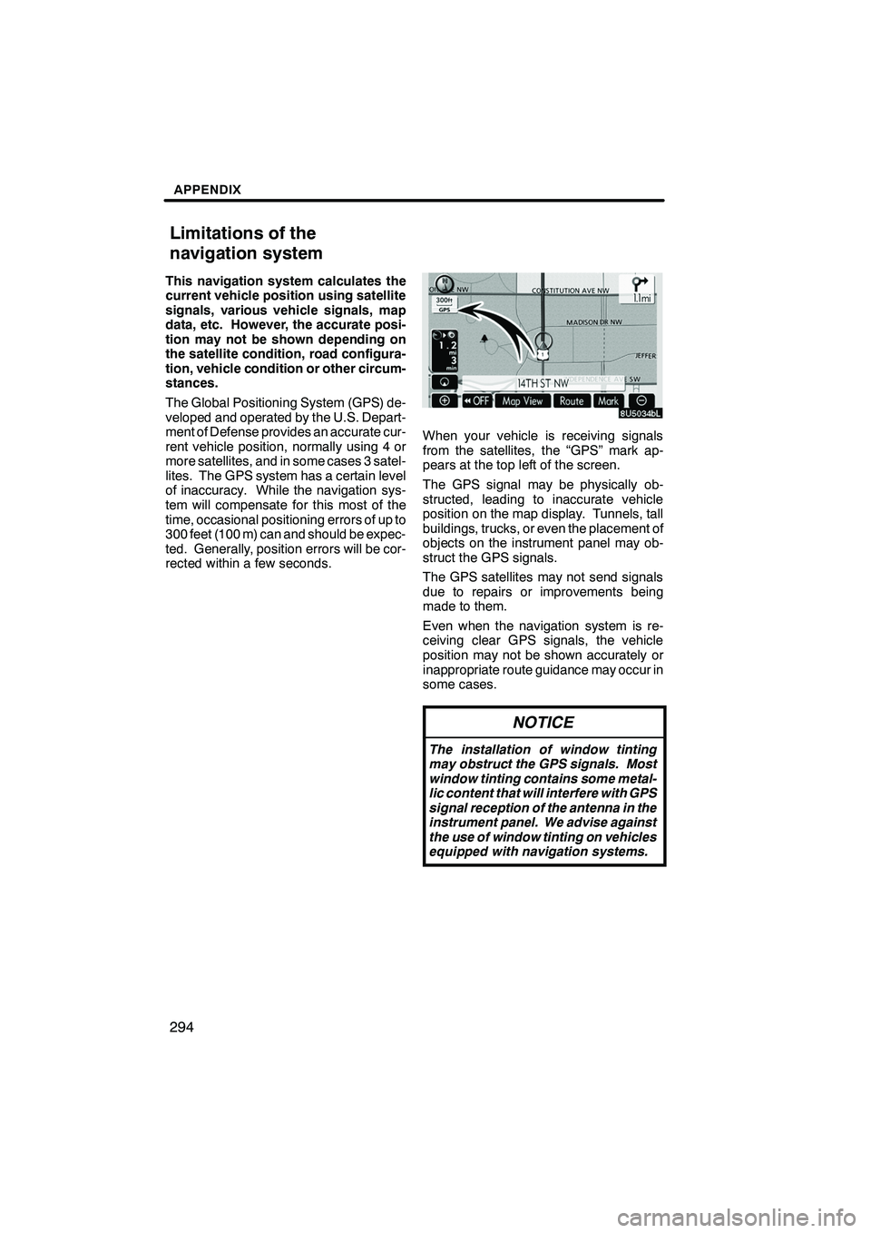 Lexus IS250 2009 Navigation Manual Finish
APPENDIX
294
This navigation system calculates the
current vehicle position using satellite
signals, various vehicle signals, map
data, etc. However, the accurate posi-
tion may not be shown de Lexus IS250 2009 Navigation Manual Finish
APPENDIX
294
This navigation system calculates the
current vehicle position using satellite
signals, various vehicle signals, map
data, etc. However, the accurate posi-
tion may not be shown de