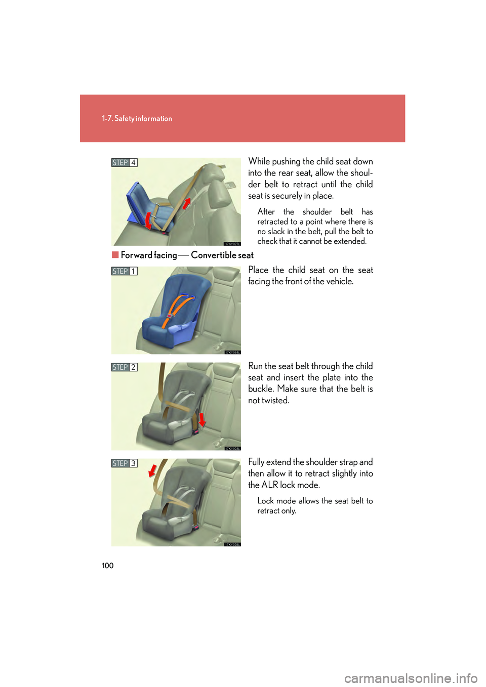 Lexus IS250 2008 Owners Manual 100
1-7. Safety information
08_IS350/250_U_(L/O_0708)While pushing the child seat down
into the rear seat, allow the shoul-
der belt to retract until the child
seat is securely in place.
After the sho Lexus IS250 2008 Owners Manual 100
1-7. Safety information
08_IS350/250_U_(L/O_0708)While pushing the child seat down
into the rear seat, allow the shoul-
der belt to retract until the child
seat is securely in place.
After the sho