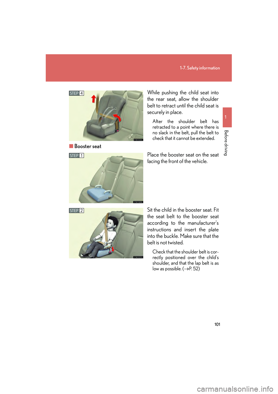 Lexus IS250 2008 Owners Manual 101
1-7. Safety information
1
Before driving
08_IS350/250_U_(L/O_0708)While pushing the child seat into
the rear seat, allow the shoulder
belt to retract until the child seat is
securely in place.
Aft Lexus IS250 2008 Owners Manual 101
1-7. Safety information
1
Before driving
08_IS350/250_U_(L/O_0708)While pushing the child seat into
the rear seat, allow the shoulder
belt to retract until the child seat is
securely in place.
Aft