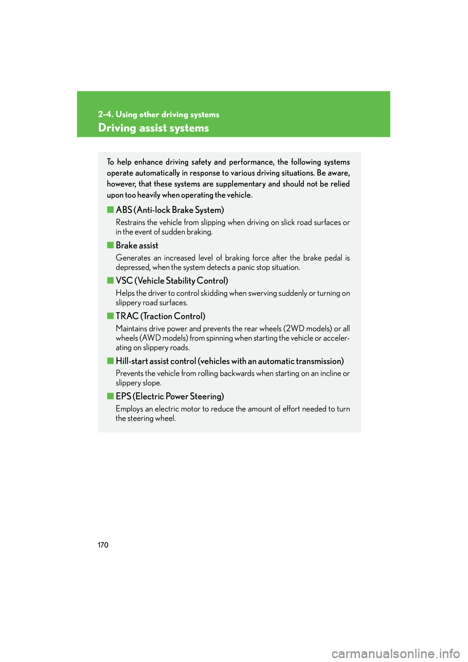 Lexus IS250 2008  Owners Manual 170
2-4. Using other driving systems
08_IS350/250_U_(L/O_0708)
Driving assist systems
To help enhance driving safety and performance, the following systems
operate automatically in response to various