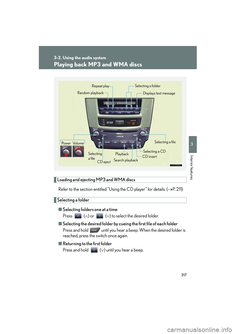 Lexus IS250 2008 Owners Manual 217
3-2. Using the audio system
3
Interior features
08_IS350/250_U_(L/O_0708)
Playing back MP3 and WMA discs
Loading and ejecting MP3 and WMA discsRefer to the section entitled “Using the CD player Lexus IS250 2008 Owners Manual 217
3-2. Using the audio system
3
Interior features
08_IS350/250_U_(L/O_0708)
Playing back MP3 and WMA discs
Loading and ejecting MP3 and WMA discsRefer to the section entitled “Using the CD player
