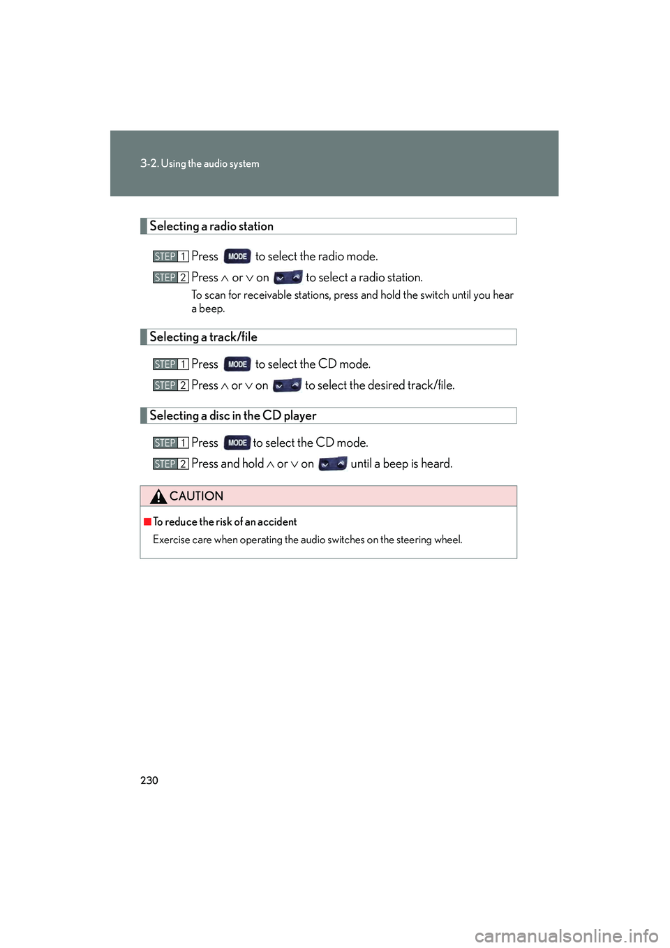 Lexus IS250 2008  Owners Manual 230
3-2. Using the audio system
08_IS350/250_U_(L/O_0708)
Selecting a radio stationPress   to select the radio mode.
Press ∧ or  ∨ on   to select a radio station.
To scan for receivable stations, 