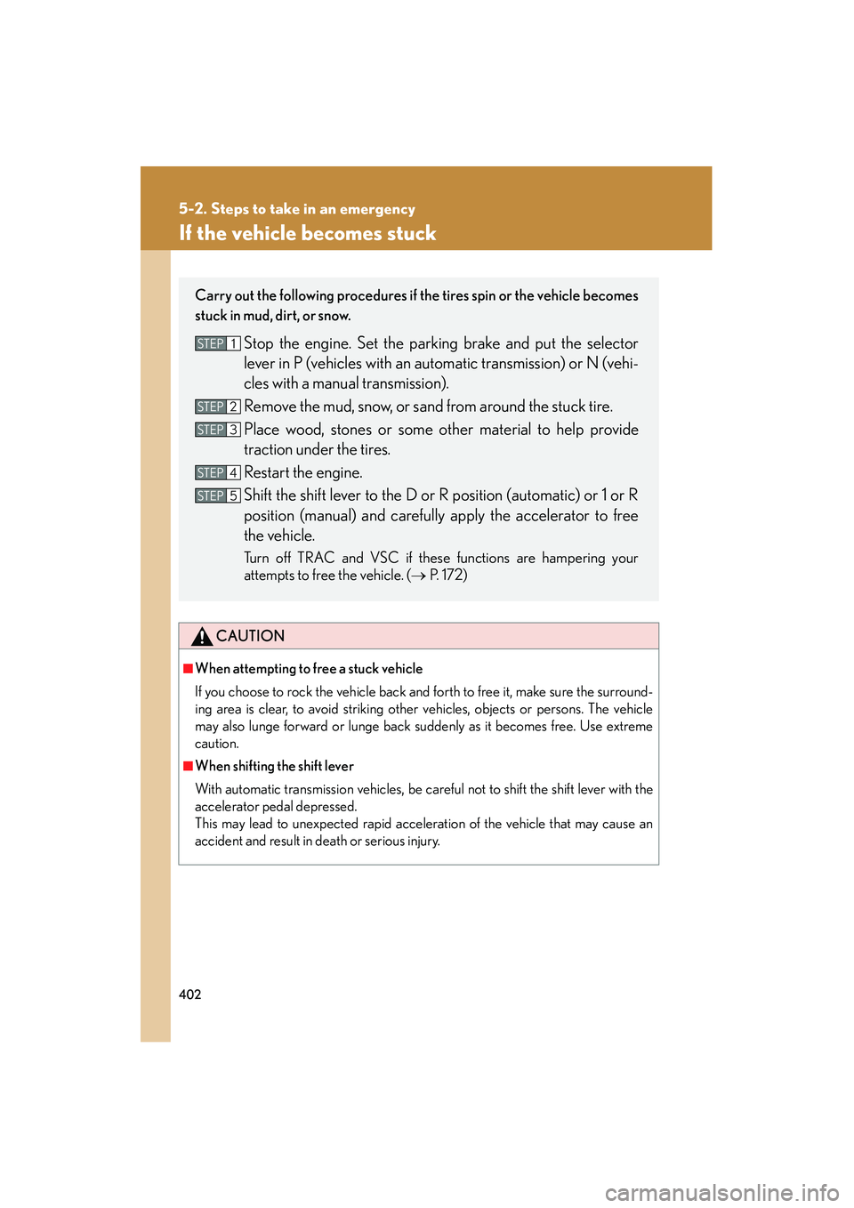 Lexus IS250 2008 Owners Manual 402
5-2. Steps to take in an emergency
08_IS350/250_U_(L/O_0708)
If the vehicle becomes stuck
CAUTION
■When attempting to free a stuck vehicle
If you choose to rock the vehicle back and forth to fre Lexus IS250 2008 Owners Manual 402
5-2. Steps to take in an emergency
08_IS350/250_U_(L/O_0708)
If the vehicle becomes stuck
CAUTION
■When attempting to free a stuck vehicle
If you choose to rock the vehicle back and forth to fre