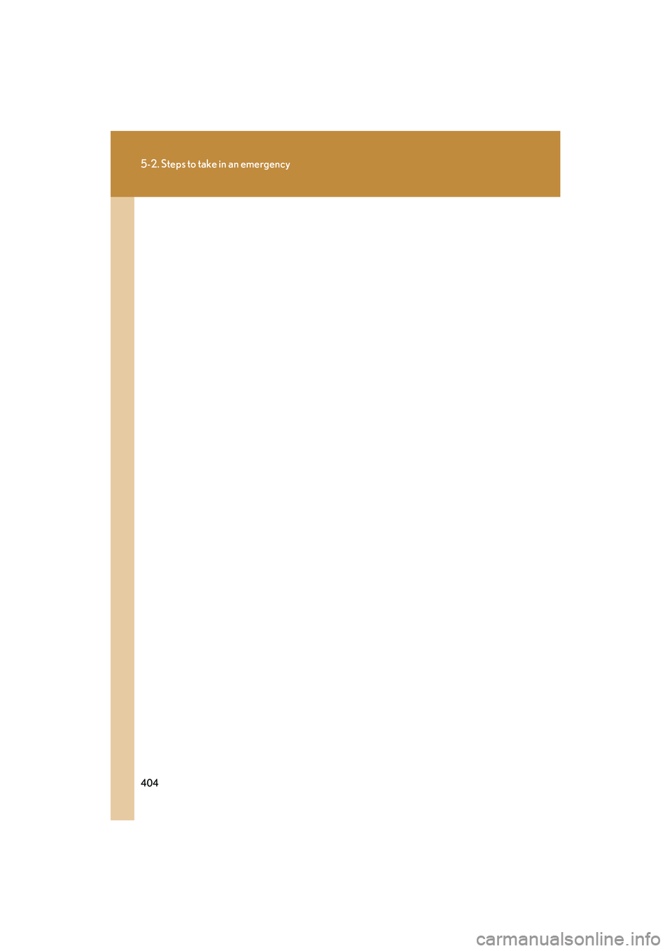 Lexus IS250 2008  Owners Manual 404
5-2. Steps to take in an emergency
08_IS350/250_U_(L/O_0708) 