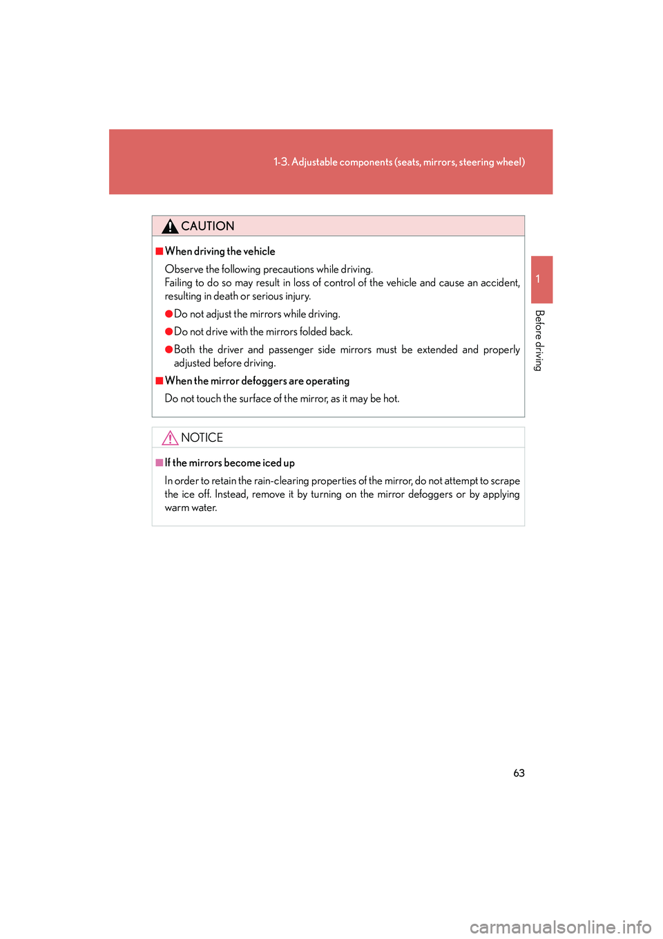 Lexus IS250 2008 Repair Manual 63
1-3. Adjustable components (seats, mirrors, steering wheel)
1
Before driving
08_IS350/250_U_(L/O_0708)
CAUTION
â– When driving the vehicle
Observe the following precautions while driving.
Failing t Lexus IS250 2008 Repair Manual 63
1-3. Adjustable components (seats, mirrors, steering wheel)
1
Before driving
08_IS350/250_U_(L/O_0708)
CAUTION
â– When driving the vehicle
Observe the following precautions while driving.
Failing t