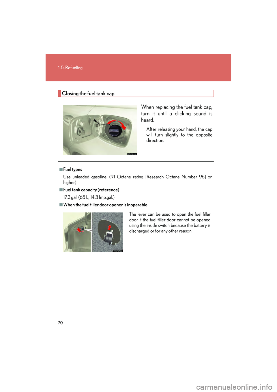 Lexus IS250 2008 Manual PDF 70
1-5. Refueling
08_IS350/250_U_(L/O_0708)
Closing the fuel tank capWhen replacing the fuel tank cap,
turn it until a clicking sound is
heard.
After releasing your hand, the cap
will turn slightly to Lexus IS250 2008 Manual PDF 70
1-5. Refueling
08_IS350/250_U_(L/O_0708)
Closing the fuel tank capWhen replacing the fuel tank cap,
turn it until a clicking sound is
heard.
After releasing your hand, the cap
will turn slightly to