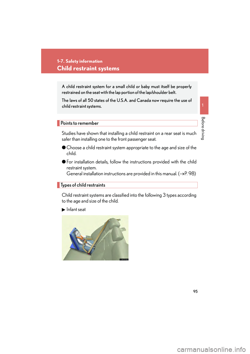 Lexus IS250 2008 Owners Manual 95
1
1-7. Safety information
Before driving
08_IS350/250_U_(L/O_0708)
Child restraint systems
Points to rememberStudies have shown that installing a child restraint on a rear seat is much
safer than i Lexus IS250 2008 Owners Manual 95
1
1-7. Safety information
Before driving
08_IS350/250_U_(L/O_0708)
Child restraint systems
Points to rememberStudies have shown that installing a child restraint on a rear seat is much
safer than i