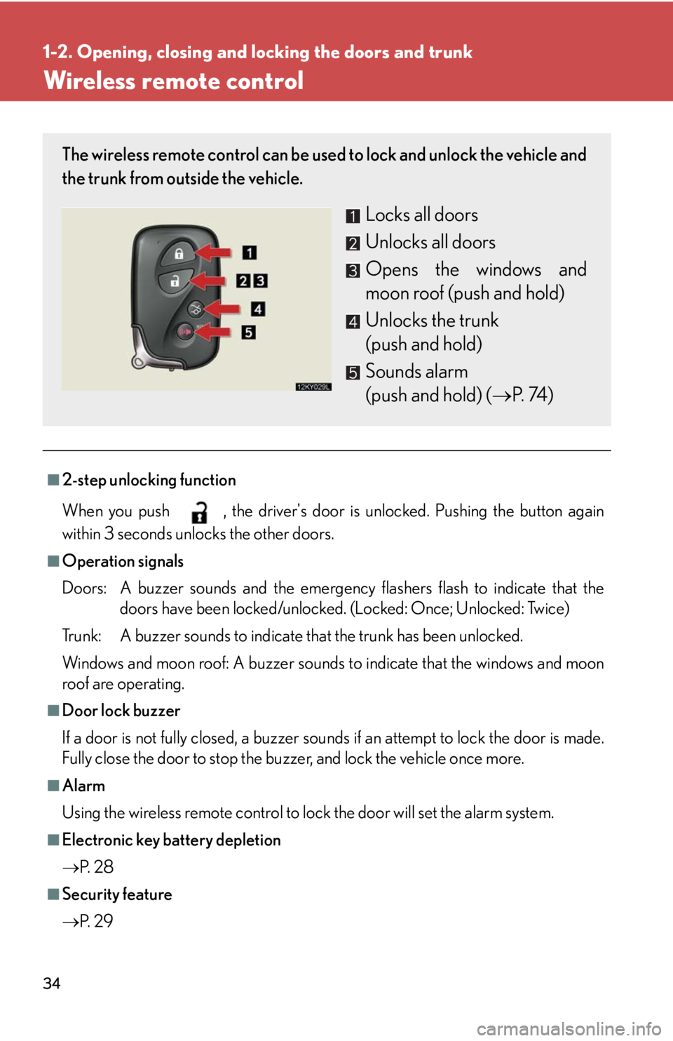 Lexus IS250 2008 Audio/video System / LEXUS 2008 IS250 (OM53699U) Owners Guide 34
1-2. Opening, closing and locking the doors and trunk
Wireless remote control
■2-step unlocking function
When you push , the drivers door is unlocked. Pushing the button again
within 3 seconds Lexus IS250 2008 Audio/video System / LEXUS 2008 IS250 (OM53699U) Owners Guide 34
1-2. Opening, closing and locking the doors and trunk
Wireless remote control
■2-step unlocking function
When you push , the drivers door is unlocked. Pushing the button again
within 3 seconds