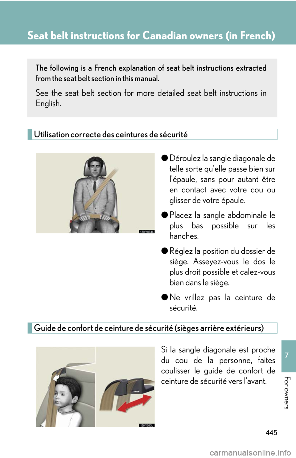 Lexus IS250 2008  Audio/video System / LEXUS 2008 IS250 OWNERS MANUAL (OM53699U) 445
7
For owners
Seat belt instructions for Canadian owners (in French)
The following is a French explanation of seat belt instructions extracted
from the seat belt section in this manual.
See the sea