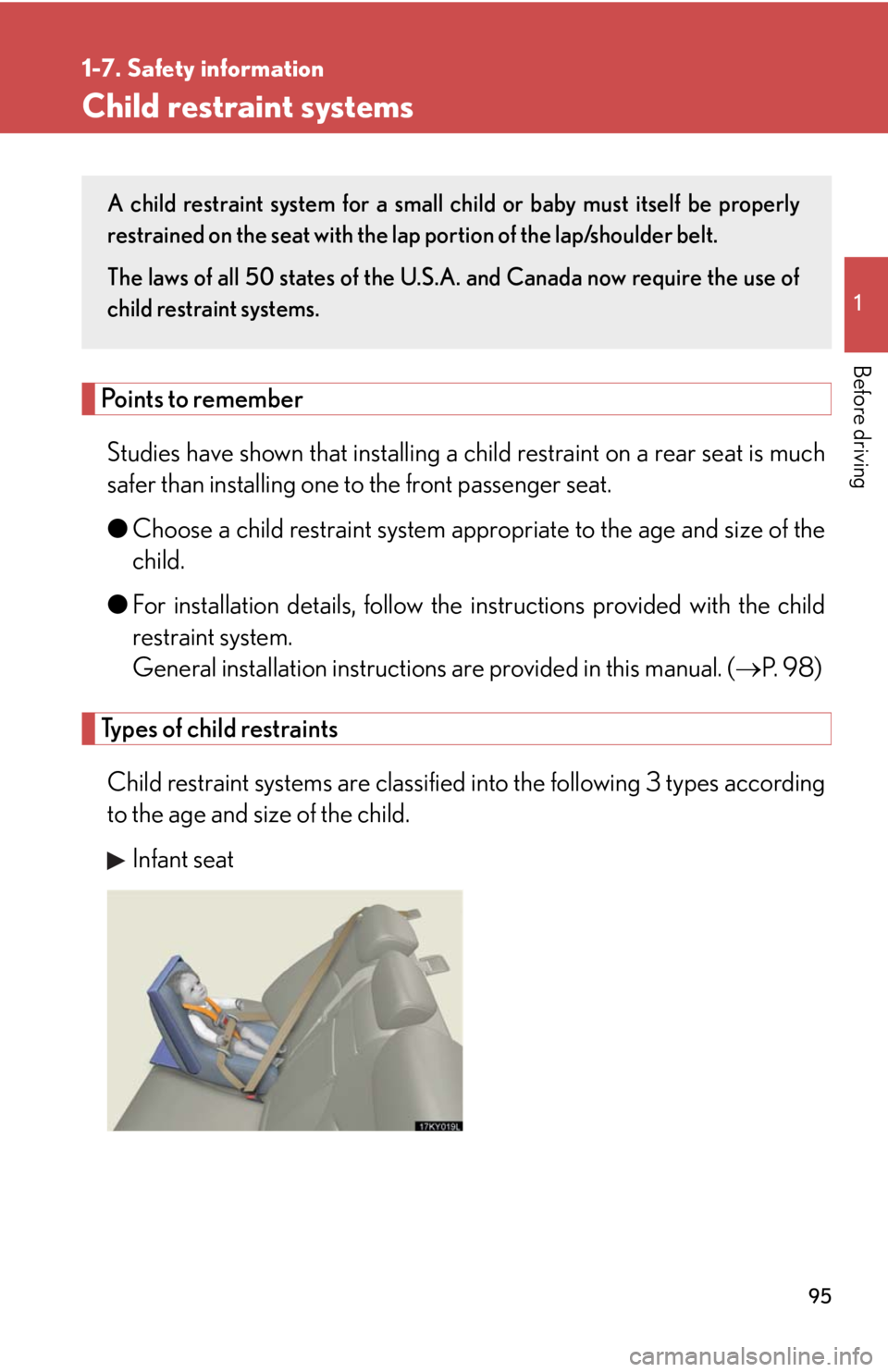 Lexus IS250 2008  Other interior features / LEXUS 2008 IS250  (OM53699U) Owners Manual 95
1
1-7. Safety information
Before driving
Child restraint systems
Points to rememberStudies have shown that installing a ch ild restraint on a rear seat is much
safer than installing one to the fron
