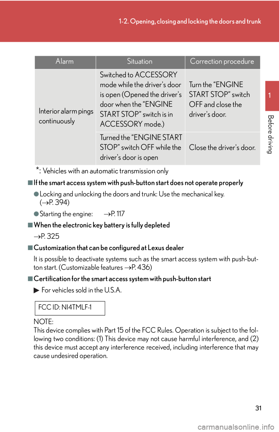 Lexus IS250 2008  Safety information / LEXUS 2008 IS250  (OM53699U) Owners Guide 31
1-2. Opening, closing and locking the doors and trunk
1
Before driving
*: Vehicles with an automatic transmission only
■If the smart access system with push-button start does not operate properly