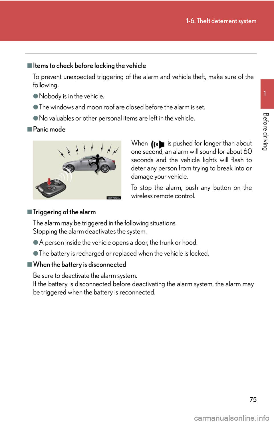 Lexus IS250 2008 Safety information / LEXUS 2008 IS250 (OM53699U) Manual PDF 75
1-6. Theft deterrent system
1
Before driving
■Items to check before locking the vehicle
To prevent unexpected triggering of the alarm and vehicle theft, make sure of the
following.
●Nobody is i Lexus IS250 2008 Safety information / LEXUS 2008 IS250 (OM53699U) Manual PDF 75
1-6. Theft deterrent system
1
Before driving
■Items to check before locking the vehicle
To prevent unexpected triggering of the alarm and vehicle theft, make sure of the
following.
●Nobody is i