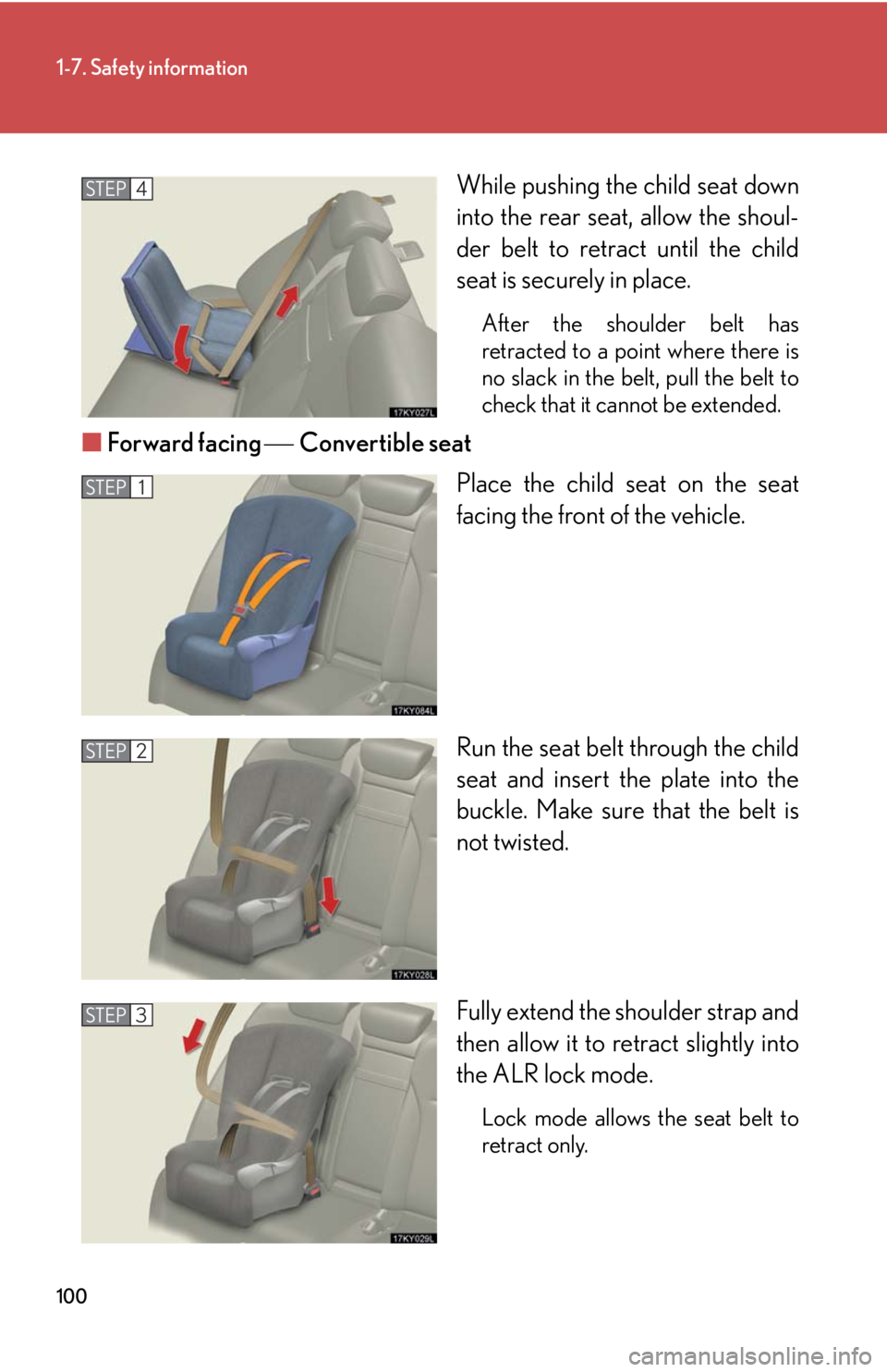 Lexus IS250 2008 Safety information / LEXUS 2008 IS250 (OM53699U) Owners Manual 100
1-7. Safety information
While pushing the child seat down
into the rear seat, allow the shoul-
der belt to retract until the child
seat is securely in place.
After the shoulder belt has
retracted Lexus IS250 2008 Safety information / LEXUS 2008 IS250 (OM53699U) Owners Manual 100
1-7. Safety information
While pushing the child seat down
into the rear seat, allow the shoul-
der belt to retract until the child
seat is securely in place.
After the shoulder belt has
retracted