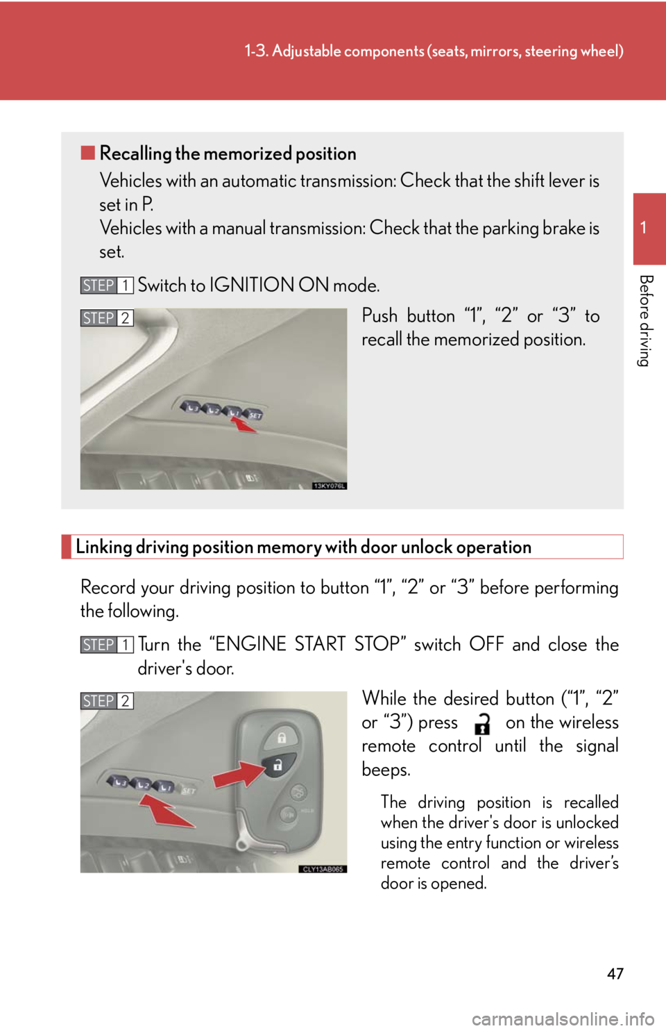 Lexus IS250 2008  Lexus Parking Assist-sensor / LEXUS 2008 IS250  (OM53699U) Service Manual 47
1-3. Adjustable components (seats, mirrors, steering wheel)
1
Before driving
Linking driving position memory with door unlock operationRecord your driving position to butto n “1”, “2” or 