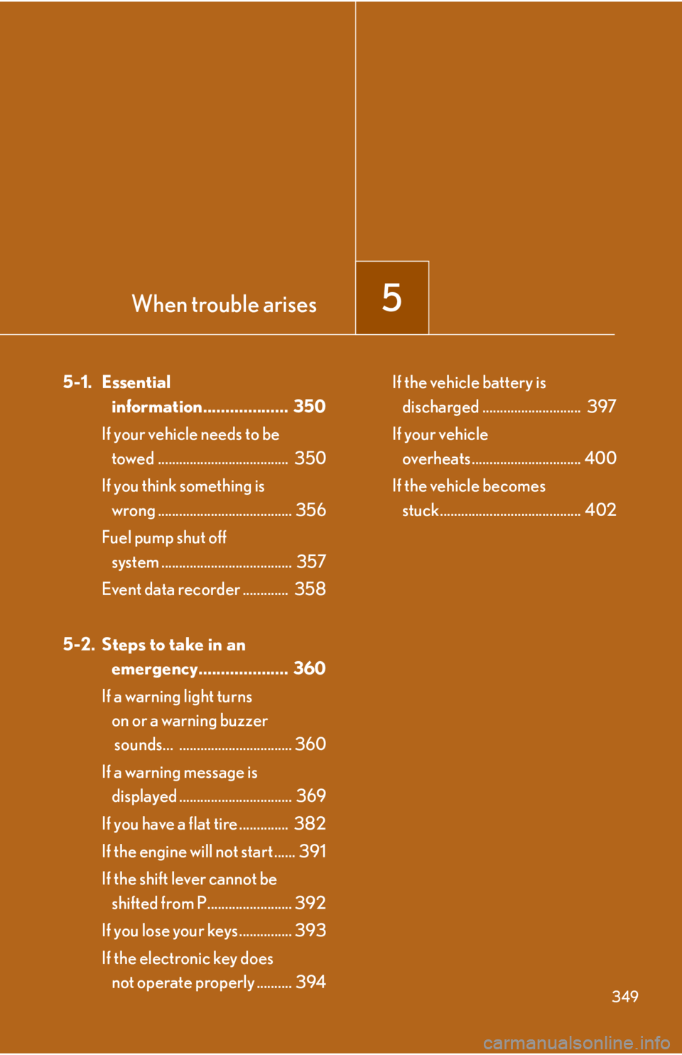 Lexus IS250 2008 Instrument cluster / LEXUS 2008 IS250 (OM53699U) Owners Guide When trouble arises5
349
5-1. Essential information................... 350
If your vehicle needs to be towed ..................................... 350
If you think something is wrong .............. Lexus IS250 2008 Instrument cluster / LEXUS 2008 IS250 (OM53699U) Owners Guide When trouble arises5
349
5-1. Essential information................... 350
If your vehicle needs to be towed ..................................... 350
If you think something is wrong ..............