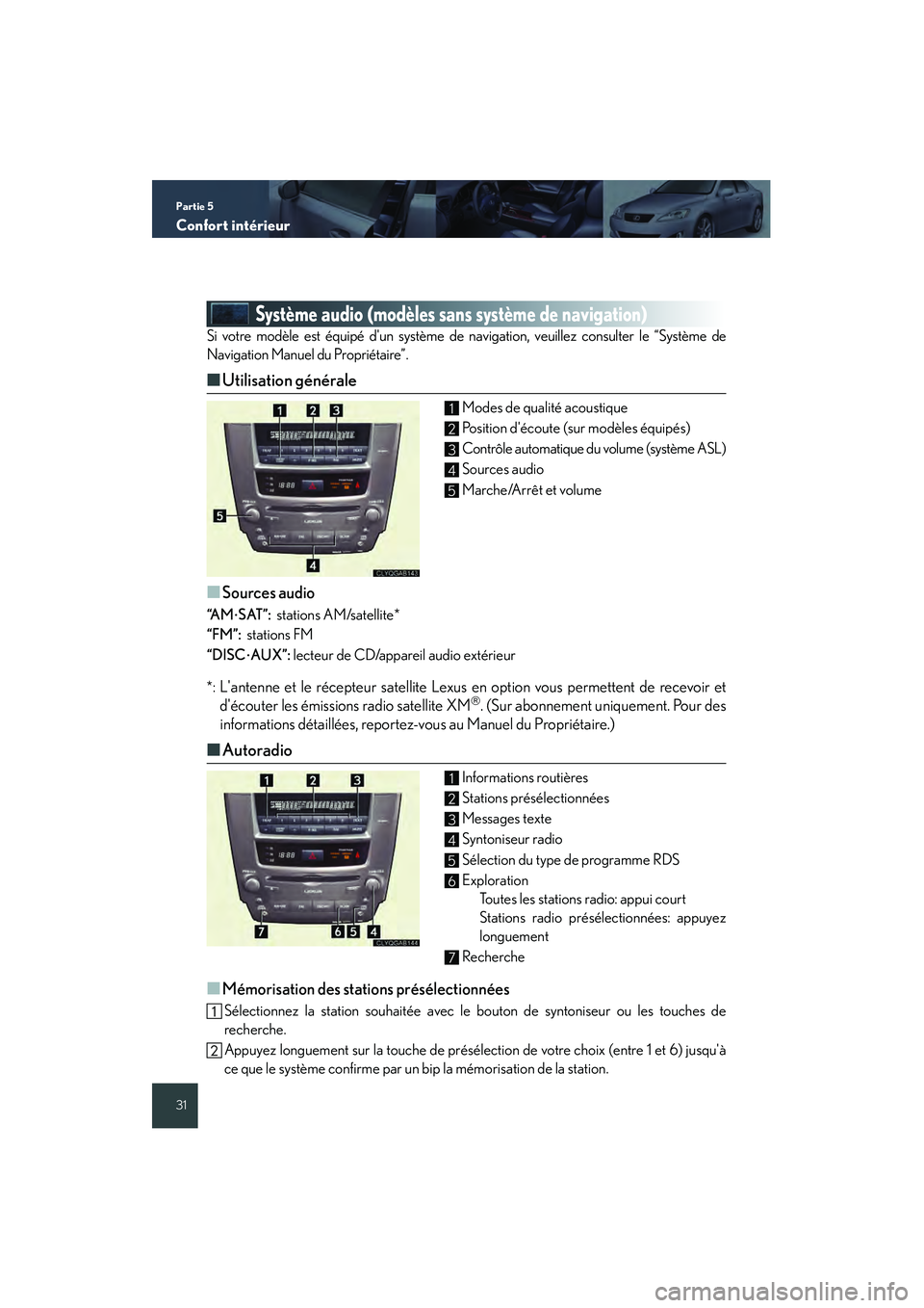 Lexus IS250 2008  Système de navigation manuel du propriétaire (in French) / Guide rapide du manuel du propriétaire - IS 250, IS 350 Partie 5
Confort intérieur
31
Système audio (modèles sans système de navigation)
Si votre modèle est équipé dun système de navigation, veuillez consulter le “Système de
Navigation Manuel d