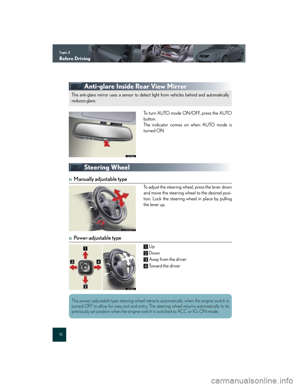 Lexus IS250 2007  Air Conditioning / LEXUS 2007 IS350/250 QUICK REFERENCE MANUAL Topic 2
Before Driving
15
Anti-glare Inside Rear View Mirror
To turn AUTO mode ON/OFF, press the AUTO
button.
The indicator comes on when AUTO mode is
turned ON.
Steering Wheel
nManually adjustable ty
