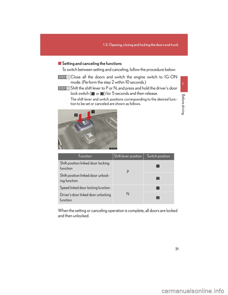 Lexus IS250 2007 Anti-theft system / LEXUS 2007 IS350/250 (OM53578U) Owners Guide 21
1-2. Opening, closing and locking the doors and trunk
1
Before driving
■Setting and canceling the functions
To switch between setting and canceling, follow the procedure below:
Close all the door Lexus IS250 2007 Anti-theft system / LEXUS 2007 IS350/250 (OM53578U) Owners Guide 21
1-2. Opening, closing and locking the doors and trunk
1
Before driving
■Setting and canceling the functions
To switch between setting and canceling, follow the procedure below:
Close all the door