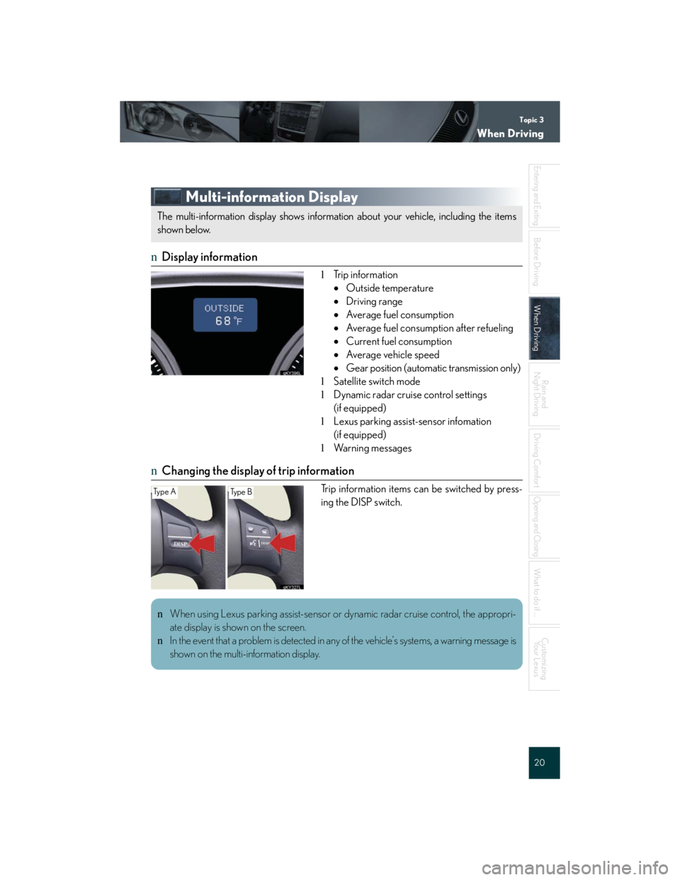 Lexus IS250 2007 Anti-theft system / LEXUS 2007 IS350/250 QUICK REFERENCE MANUAL Topic 3
When Driving
20
Entering and Exiting
Before DrivingBefore Driving
When DrivingWhen Driving
Rain and
Night Driving
Driving Comfort
Opening and Closing
What to do if ...
Customizing
Yo u r L e Lexus IS250 2007 Anti-theft system / LEXUS 2007 IS350/250 QUICK REFERENCE MANUAL Topic 3
When Driving
20
Entering and Exiting
Before DrivingBefore Driving
When DrivingWhen Driving
Rain and
Night Driving
Driving Comfort
Opening and Closing
What to do if ...
Customizing
Yo u r L e
