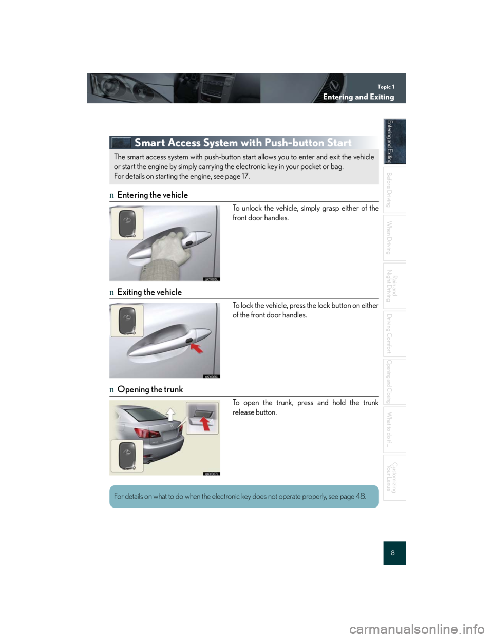 Lexus IS250 2007 Anti-theft system / LEXUS 2007 IS350/250 QUICK REFERENCE MANUAL Topic 1
Entering and Exiting
8
Entering and Exiting
When Driving
Rain and
Night Driving
Driving Comfort
Opening and Closing
What to do if ...
Customizing
Yo u r L e x u s
Before DrivingBefore Drivin Lexus IS250 2007 Anti-theft system / LEXUS 2007 IS350/250 QUICK REFERENCE MANUAL Topic 1
Entering and Exiting
8
Entering and Exiting
When Driving
Rain and
Night Driving
Driving Comfort
Opening and Closing
What to do if ...
Customizing
Yo u r L e x u s
Before DrivingBefore Drivin