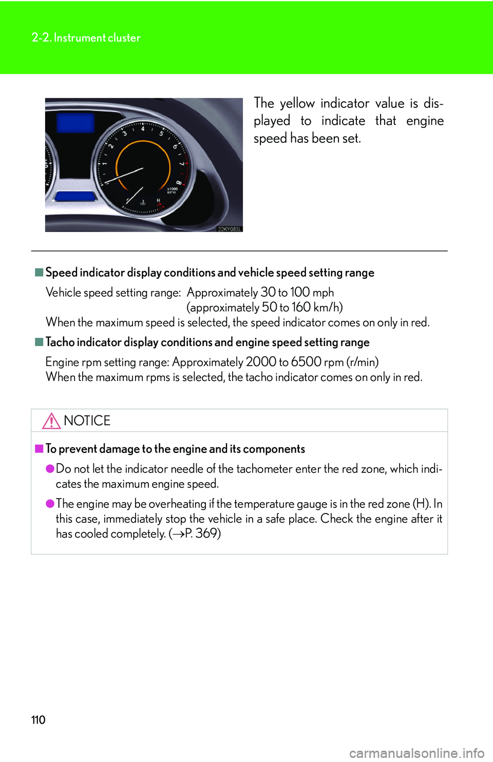 Lexus IS250 2006 Audio/video System / LEXUS 2006 IS350/250 FROM MAY 2006 PROD. OWNERS MANUAL (OM53619U) 110
2-2. Instrument cluster
The yellow indicator value is dis-
played to indicate that engine
speed has been set.
■Speed indicator display conditions and vehicle speed setting range
Vehicle speed se Lexus IS250 2006 Audio/video System / LEXUS 2006 IS350/250 FROM MAY 2006 PROD. OWNERS MANUAL (OM53619U) 110
2-2. Instrument cluster
The yellow indicator value is dis-
played to indicate that engine
speed has been set.
■Speed indicator display conditions and vehicle speed setting range
Vehicle speed se