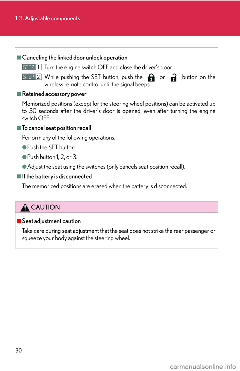 Lexus IS250 2006  Other Functions / LEXUS 2006 IS350/250 FROM MAY 2006 PROD.  (OM53619U) Service Manual 30
1-3. Adjustable components
■Canceling the linked door unlock operation
Turn the engine switch OFF an d close the drivers door. 
While pushing the SET button, push the or button on the
wireless r