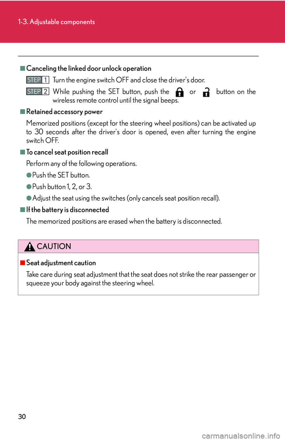 Lexus IS250 2006  Do-it-yourself maintenance / LEXUS 2006 IS350/250 FROM MAY 2006 PROD.  (OM53619U) Service Manual 30
1-3. Adjustable components
■Canceling the linked door unlock operation
Turn the engine switch OFF an d close the drivers door. 
While pushing the SET button, push the or button on the
wireless r