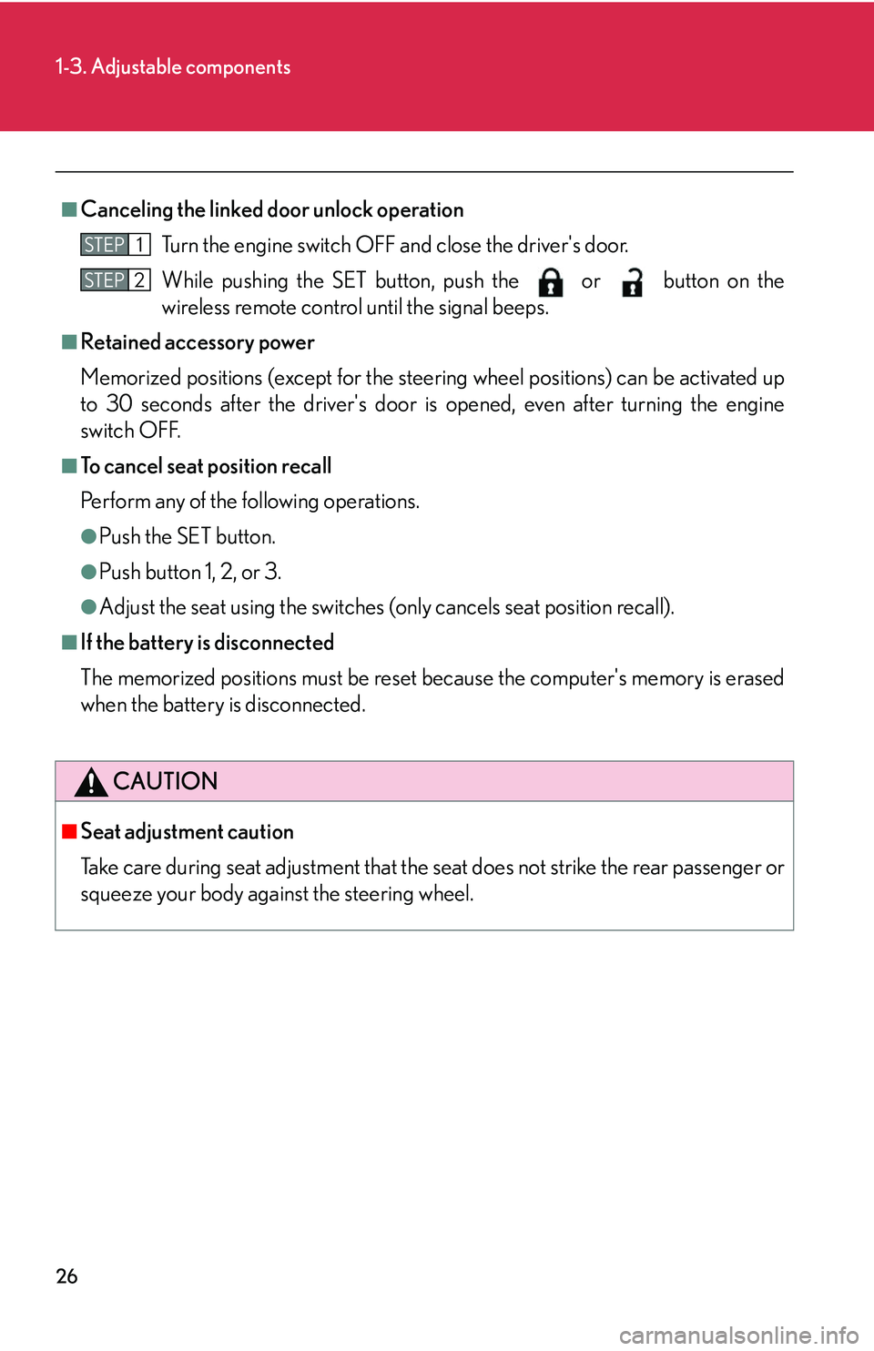 Lexus IS250 2006 Opening, closing and locking the doors and trunk / LEXUS 2006 IS350/250 THROUGH APRIL 2006 PROD. (OM53508U) User Guide 26
1-3. Adjustable components
■Canceling the linked door unlock operation
Turn the engine switch OFF an d close the drivers door.
While pushing the SET button, push the or button on the
wireless r Lexus IS250 2006 Opening, closing and locking the doors and trunk / LEXUS 2006 IS350/250 THROUGH APRIL 2006 PROD. (OM53508U) User Guide 26
1-3. Adjustable components
■Canceling the linked door unlock operation
Turn the engine switch OFF an d close the drivers door.
While pushing the SET button, push the or button on the
wireless r
