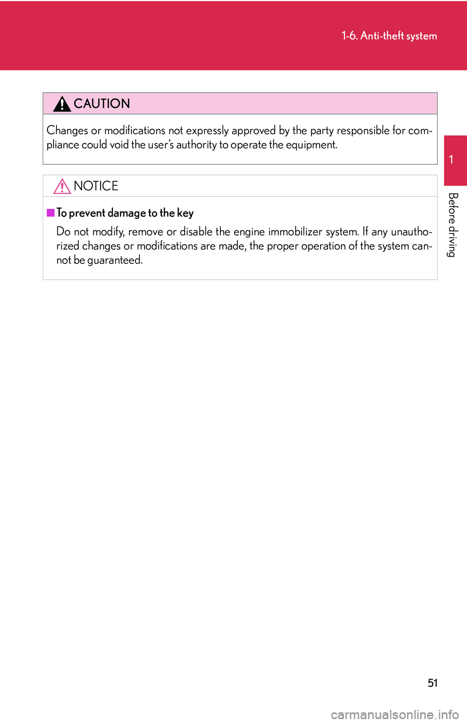 Lexus IS250 2006  Opening, closing and locking the doors and trunk / LEXUS 2006 IS350/250 THROUGH APRIL 2006 PROD. OWNERS MANUAL (OM53508U) 51
1-6. Anti-theft system
1
Before driving
CAUTION
Changes or modifications not expressly approved by the party responsible for com-
pliance could void the user’s authority to operate the equipment.