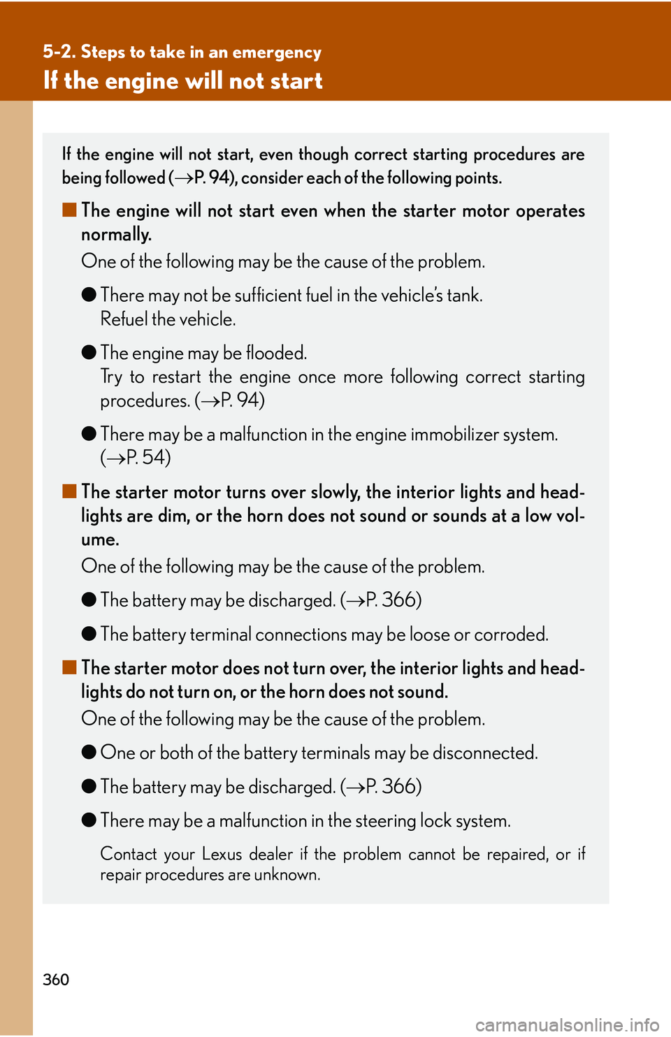 Lexus IS250 2006  Opening, closing and locking the doors and trunk / LEXUS 2006 IS350/250 FROM MAY 2006 PROD. OWNERS MANUAL (OM53619U) 360
5-2. Steps to take in an emergency
If the engine will not start
If the engine will not start, even though correct starting procedures are
being followed (
P. 94), consider each of the following