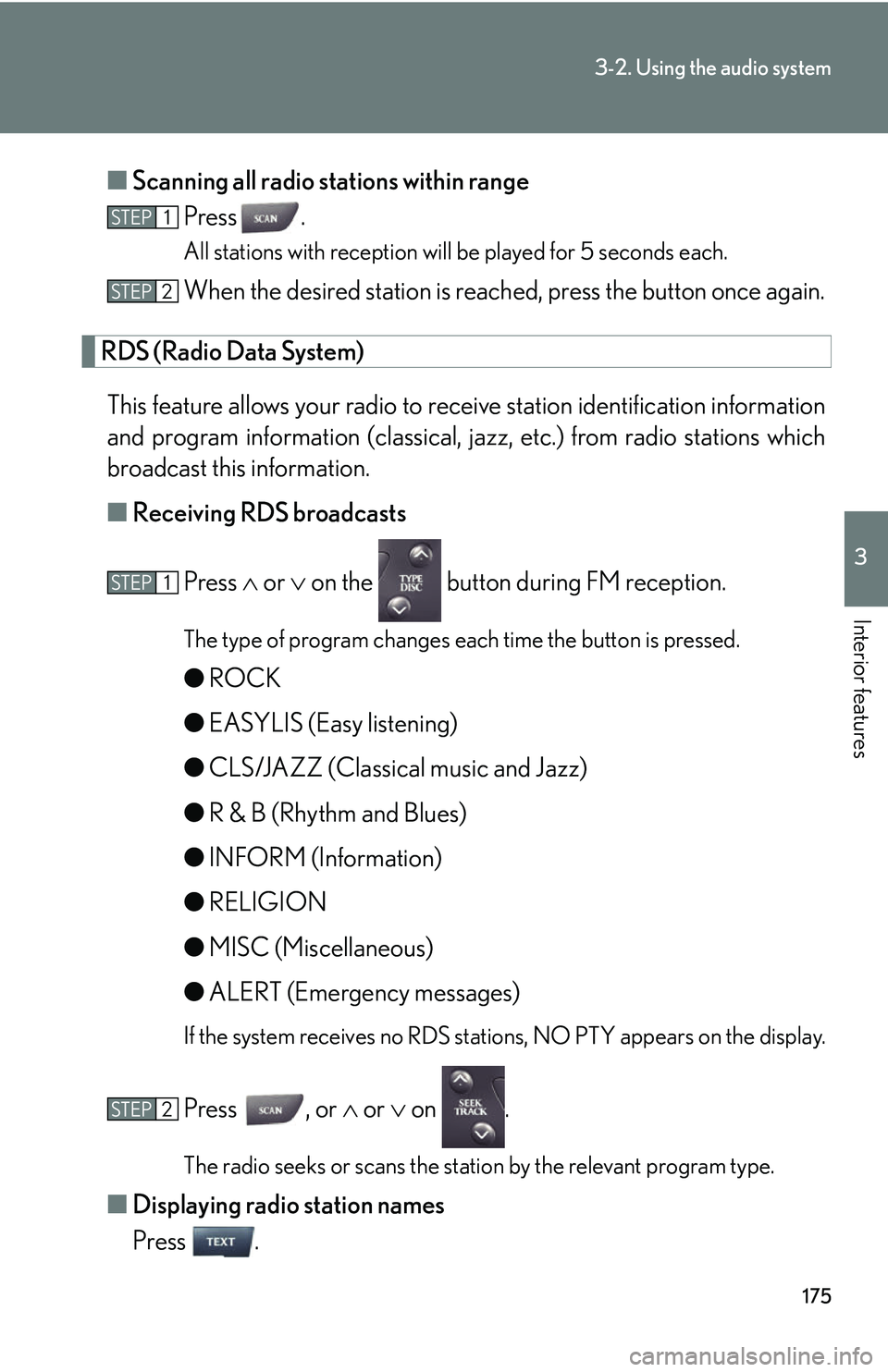 Lexus IS250 2006 Lexus Parking Assist-sensor / LEXUS 2006 IS350/250 THROUGH APRIL 2006 PROD. (OM53508U) Owners Guide 175
3-2. Using the audio system
3
Interior features
■Scanning all radio stations within range
Press .
All stations with reception will be played for 5 seconds each.
When the desired station is reach Lexus IS250 2006 Lexus Parking Assist-sensor / LEXUS 2006 IS350/250 THROUGH APRIL 2006 PROD. (OM53508U) Owners Guide 175
3-2. Using the audio system
3
Interior features
■Scanning all radio stations within range
Press .
All stations with reception will be played for 5 seconds each.
When the desired station is reach