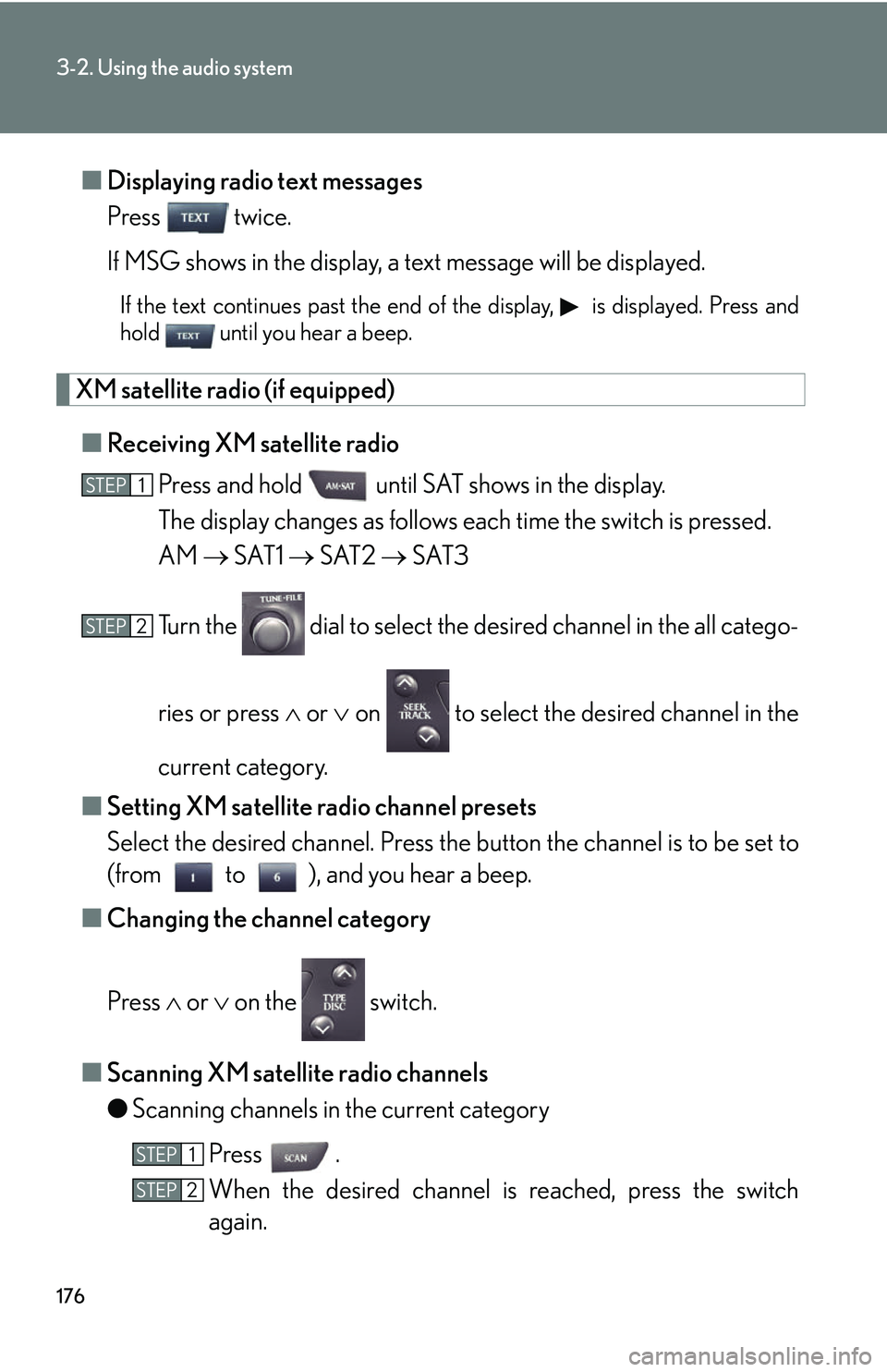 Lexus IS250 2006 Lexus Parking Assist-sensor / LEXUS 2006 IS350/250 THROUGH APRIL 2006 PROD. (OM53508U) Owners Guide 176
3-2. Using the audio system
■Displaying radio text messages
Press twice.
If MSG shows in the display, a text message will be displayed.
If the text continues past the end of the display, is Lexus IS250 2006 Lexus Parking Assist-sensor / LEXUS 2006 IS350/250 THROUGH APRIL 2006 PROD. (OM53508U) Owners Guide 176
3-2. Using the audio system
■Displaying radio text messages
Press twice.
If MSG shows in the display, a text message will be displayed.
If the text continues past the end of the display, is